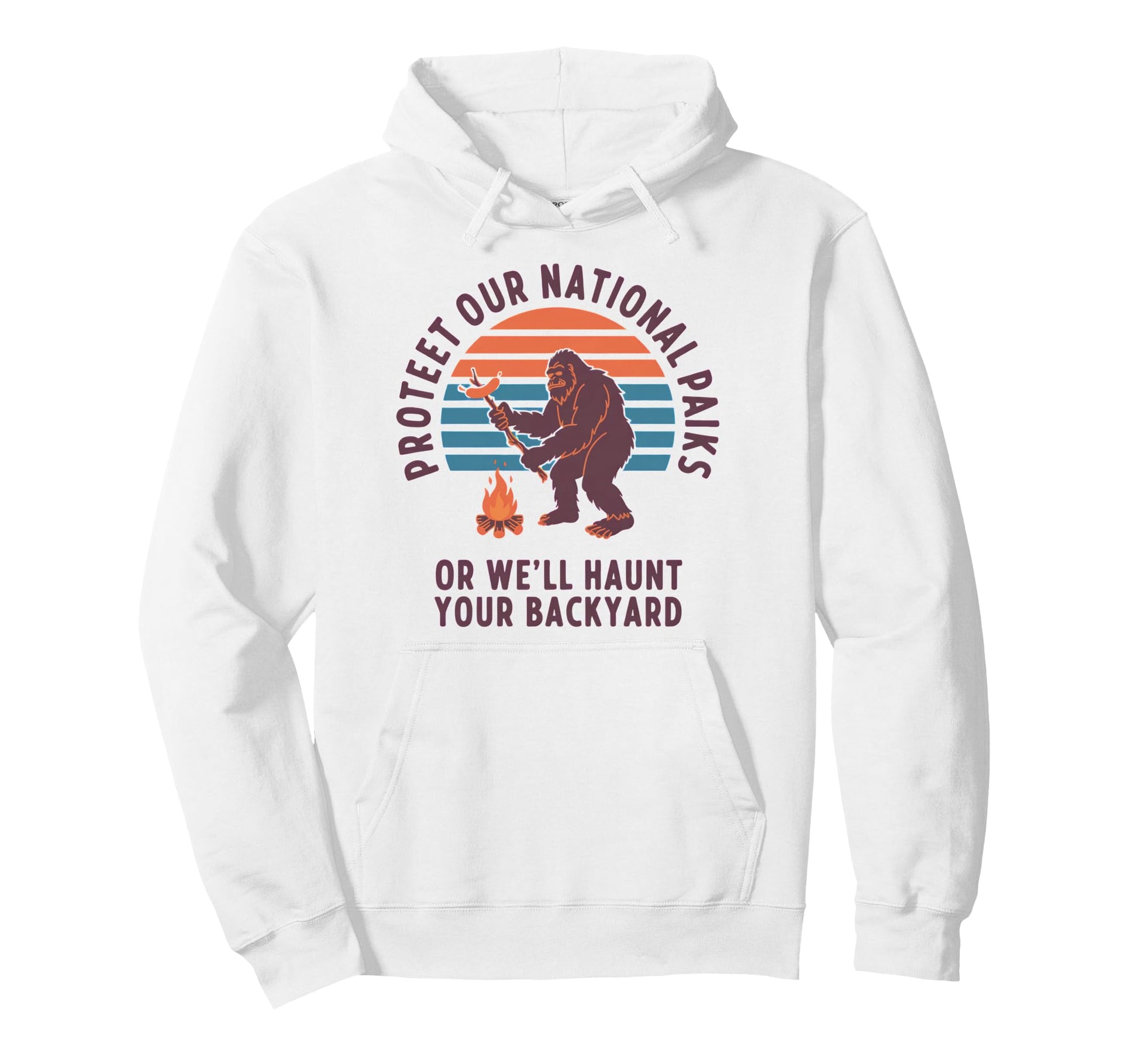 Protect Our National Parks Or Well Hoodie - Streetwear Style Men Women - T-Shirt, Sweatshirt, Hoodie