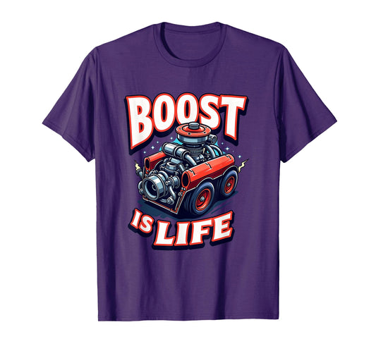 Boost Is Life Car Guy Turbo Enthusiast T-Shirt - Graphic Print Men Women - T-Shirt, Sweatshirt, Hoodie