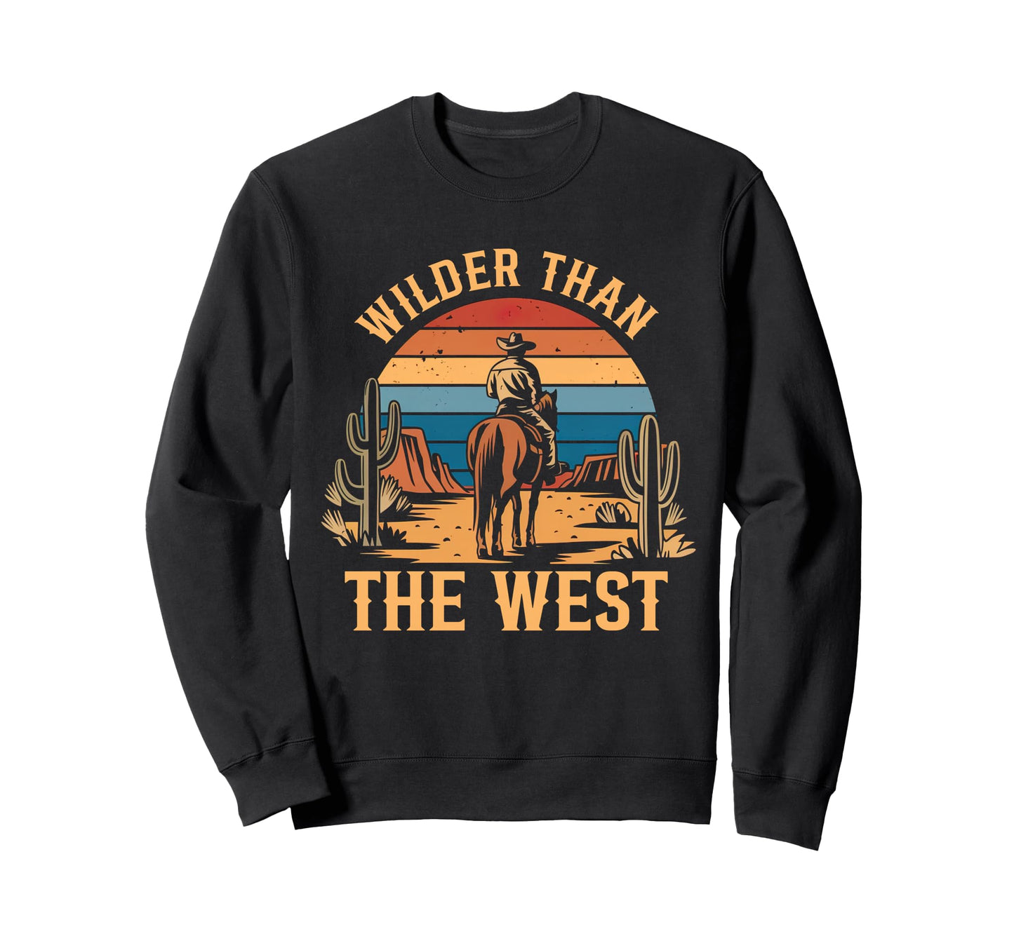 Cowboy Horseback Country Wilder Than Sweatshirt - Trendy Graphic Men Women - T-Shirt, Sweatshirt, Hoodie