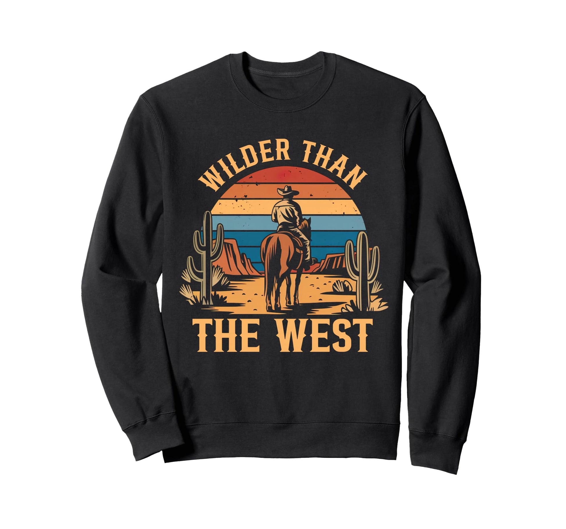 Cowboy Horseback Country Wilder Than Sweatshirt - Trendy Graphic Men Women - T-Shirt, Sweatshirt, Hoodie