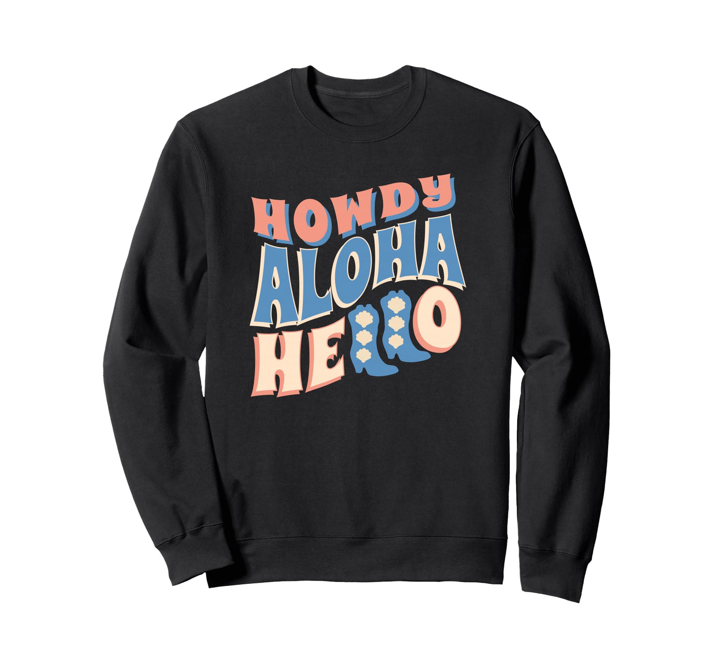 Howdy Aloha Hello Coastal Cowgirls Sweatshirt - Graphic Print Unisex - T-Shirt, Sweatshirt, Hoodie