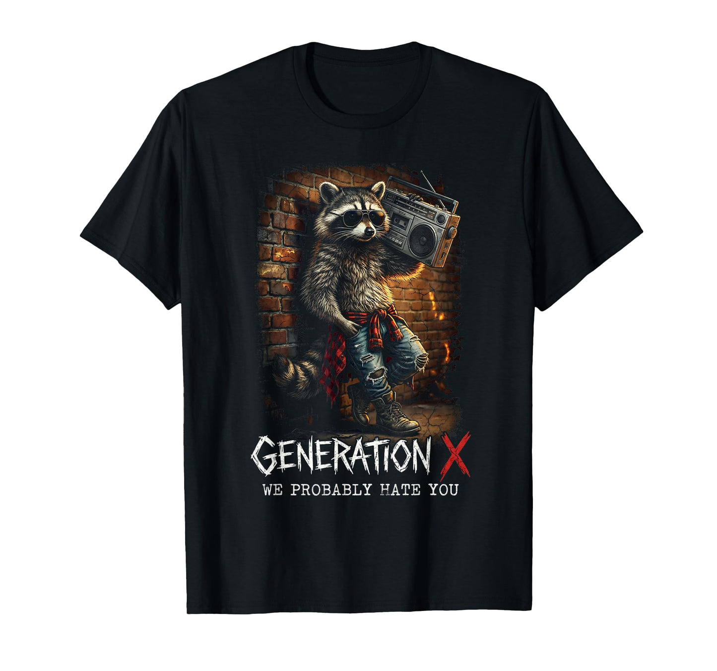 Generation X We Probably Hate You T-Shirt - Fun Novelty Design for Adults - T-Shirt, Sweatshirt, Hoodie