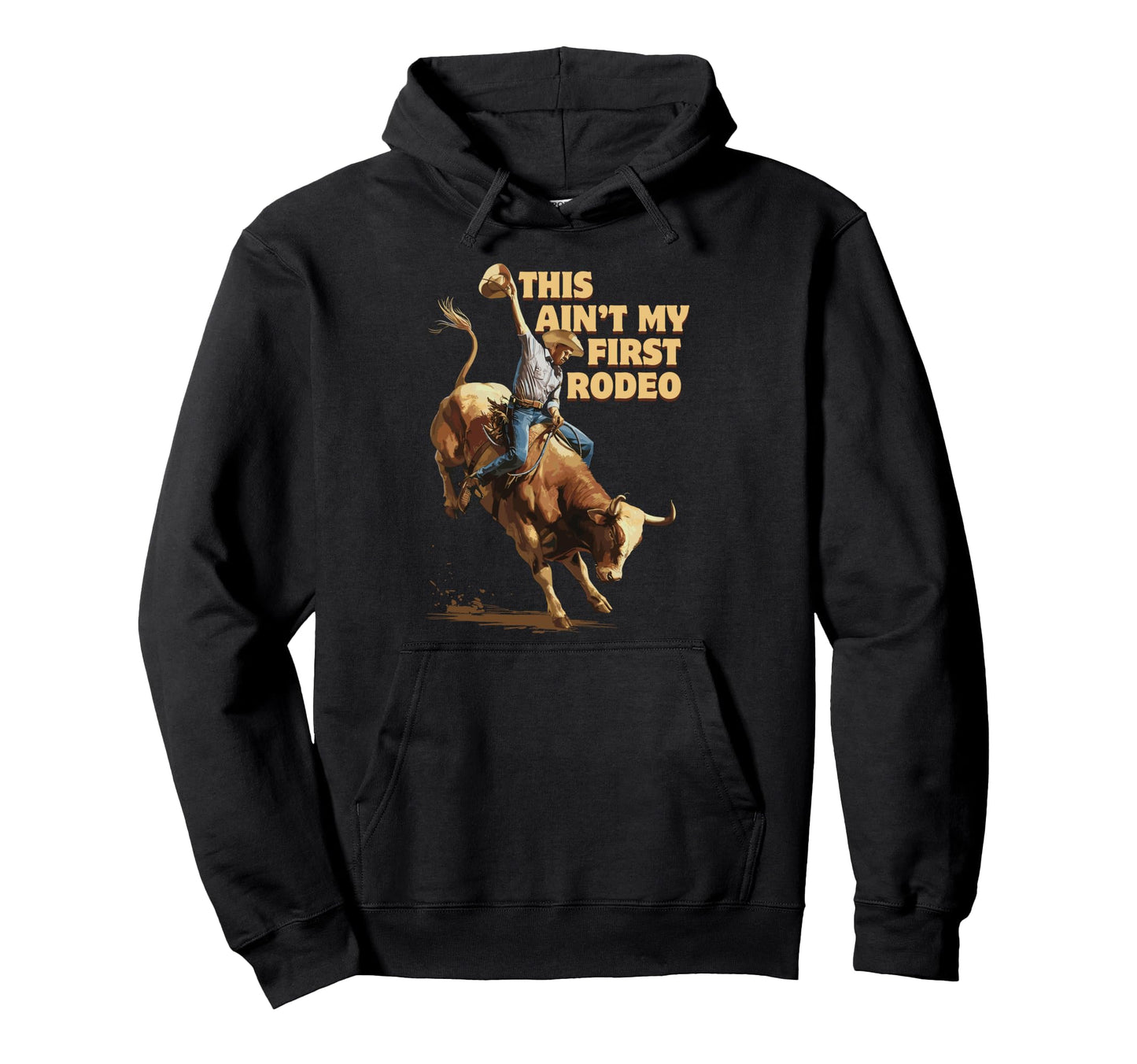 This Aint My First Rodeo Western Cowboy Hoodie - Trendy Graphic Unisex - T-Shirt, Sweatshirt, Hoodie