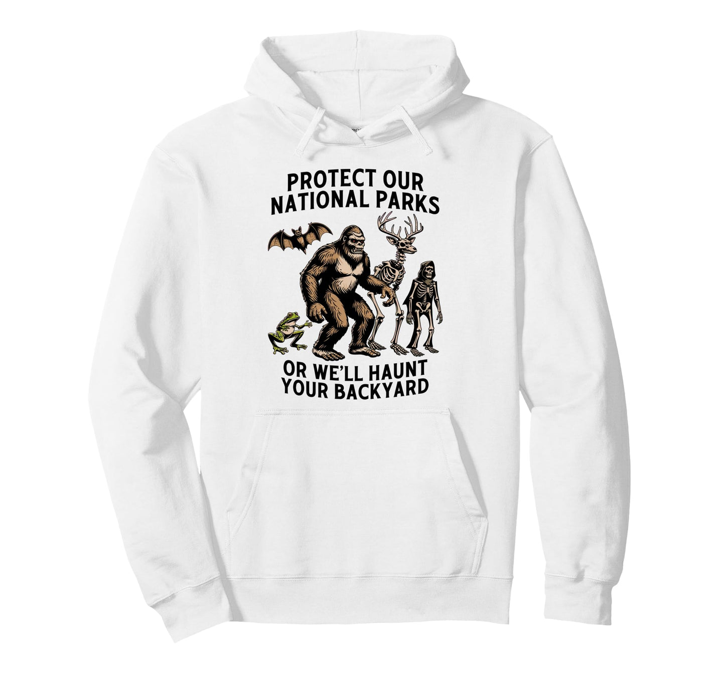 Protect Our National Parks Or Well Hoodie - Casual Everyday Wear Unisex - T-Shirt, Sweatshirt, Hoodie
