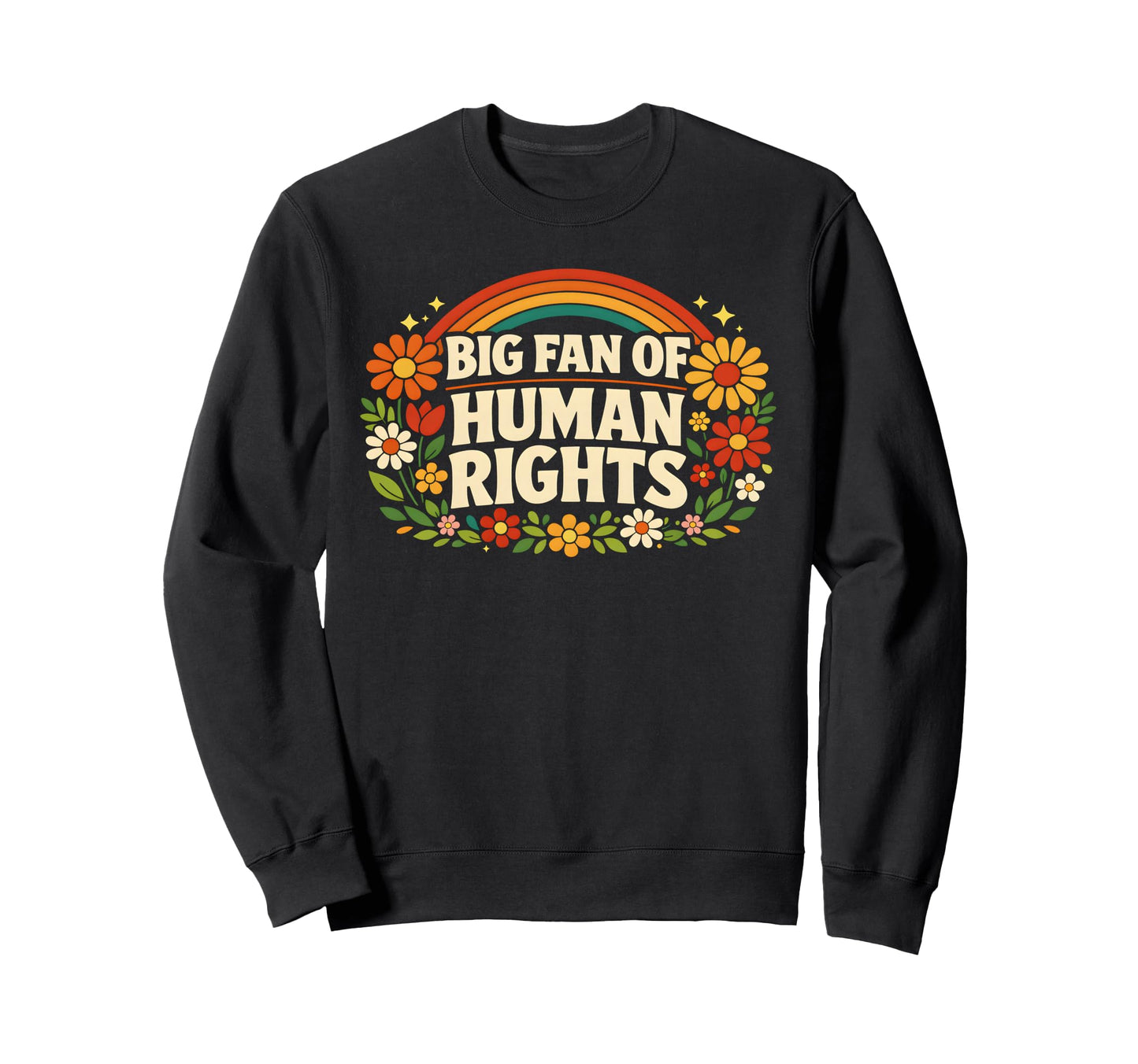 Big Fan Human Rights Floral Sweatshirt - Aesthetic Graphic Men Women - T-Shirt, Sweatshirt, Hoodie
