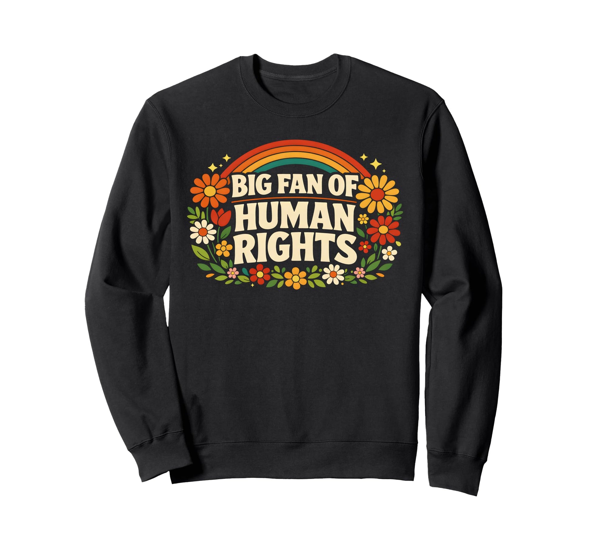 Big Fan Human Rights Floral Sweatshirt - Aesthetic Graphic Men Women - T-Shirt, Sweatshirt, Hoodie