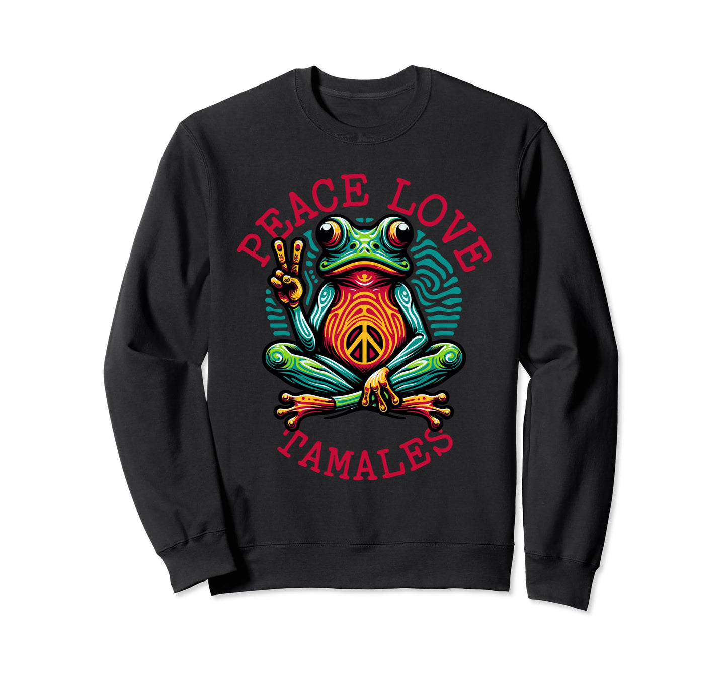 Peace Love Tamales Funny Colorful Sweatshirt - Novelty Apparel for Adults - T-Shirt, Sweatshirt, Hoodie