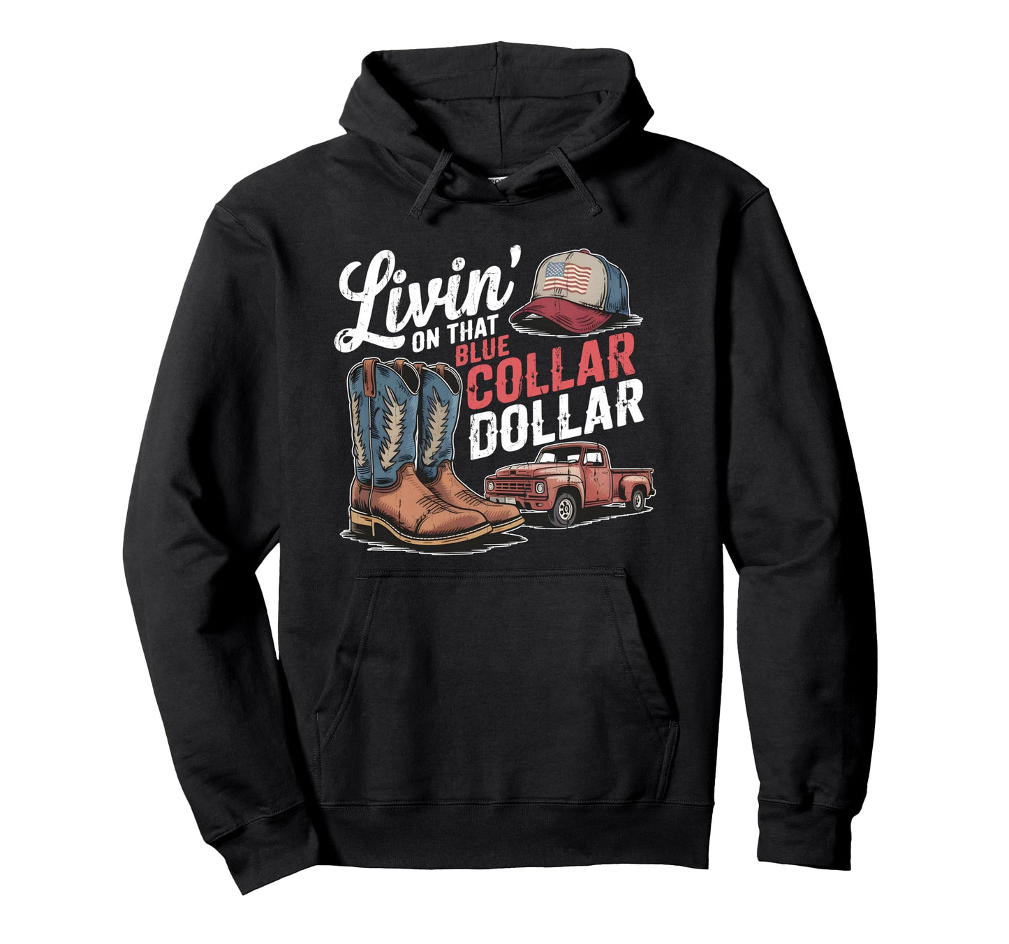 Living That Blue Collar Dollar Western Hoodie - Unique Graphic for Adults - T-Shirt, Sweatshirt, Hoodie