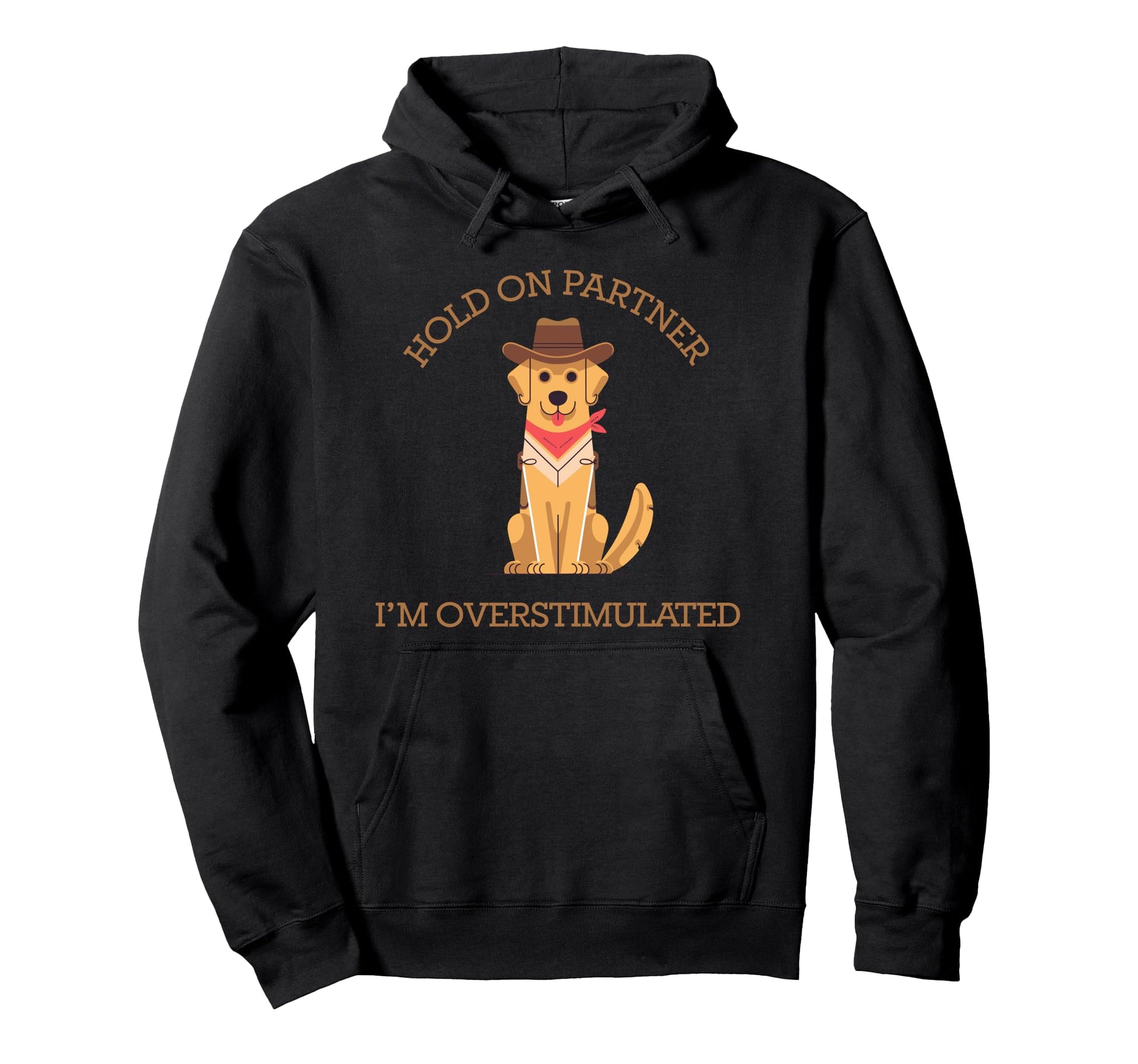 Hold Partner Im Overstimulated Western Hoodie - Custom Art Print Unisex - T-Shirt, Sweatshirt, Hoodie