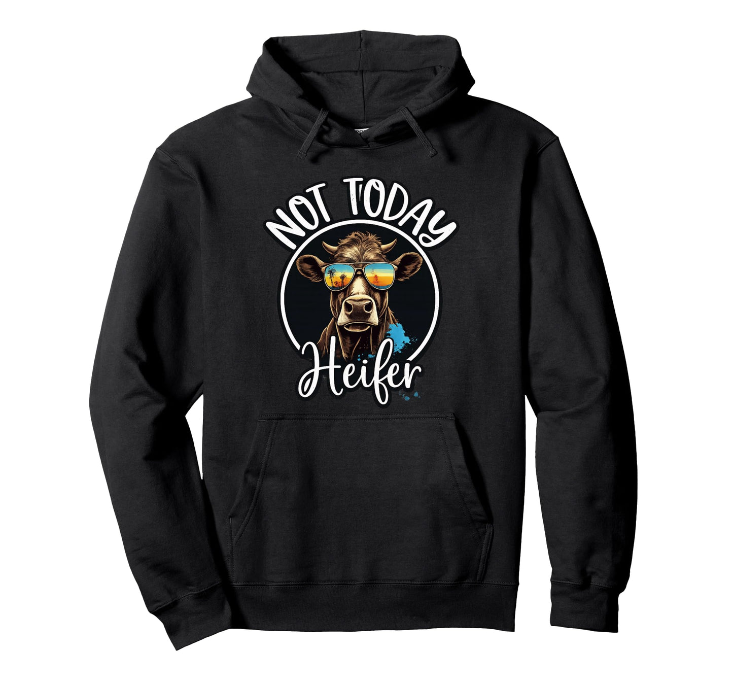 Not Today Heifer Funny Cow Western Hoodie - Casual Everyday Wear Unisex - T-Shirt, Sweatshirt, Hoodie
