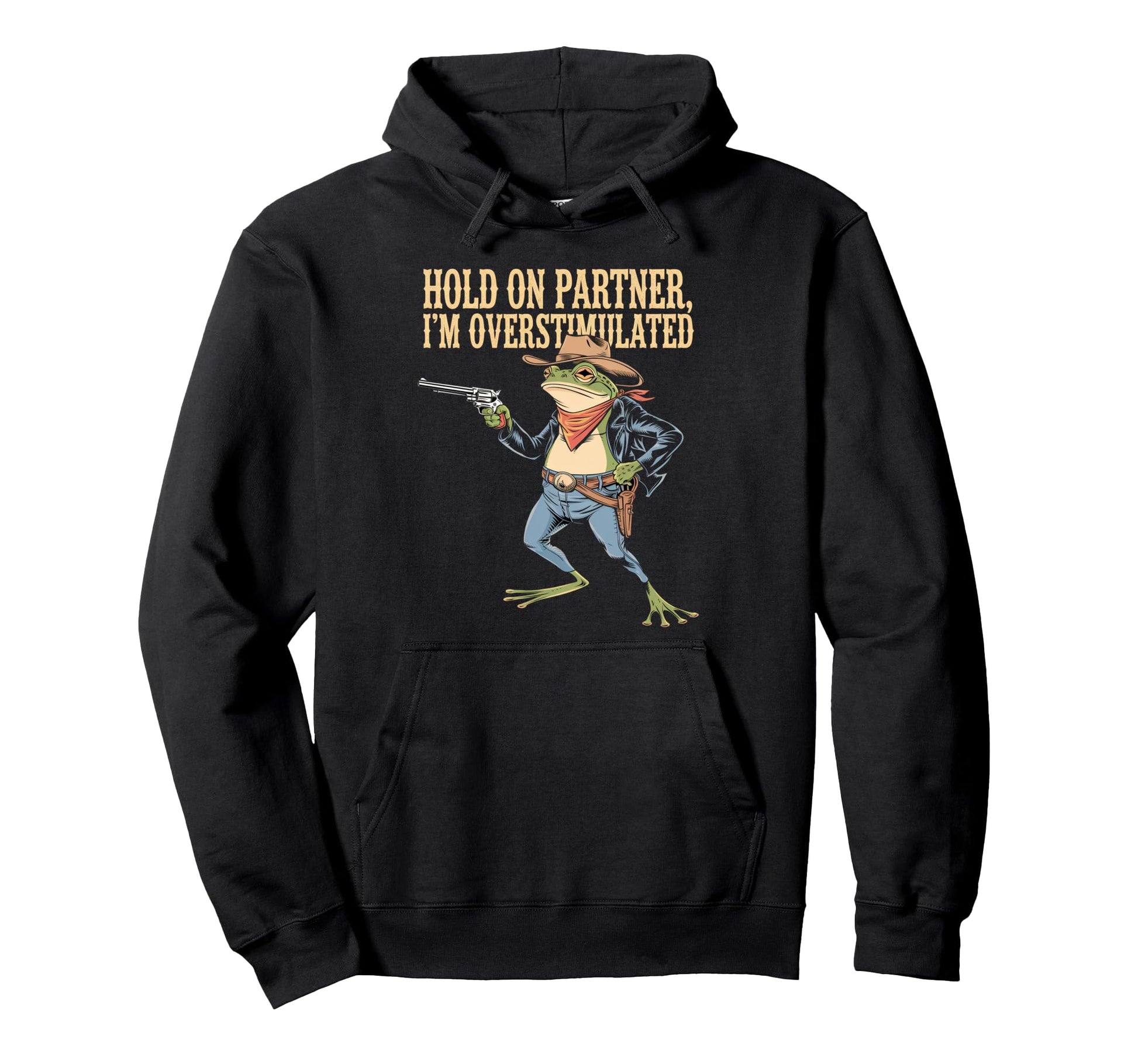Hold Partner Im Overstimulated Cowboy Hoodie - Novelty Apparel Men Women - T-Shirt, Sweatshirt, Hoodie