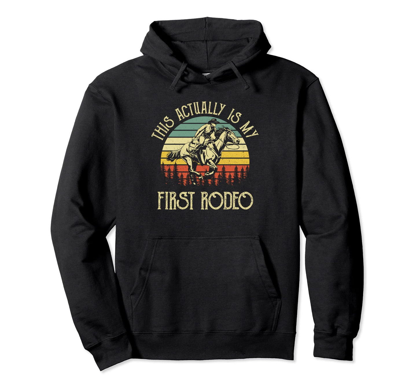This Actually Is My First Rodeo Western Hoodie - Novelty Apparel Unisex - T-Shirt, Sweatshirt, Hoodie