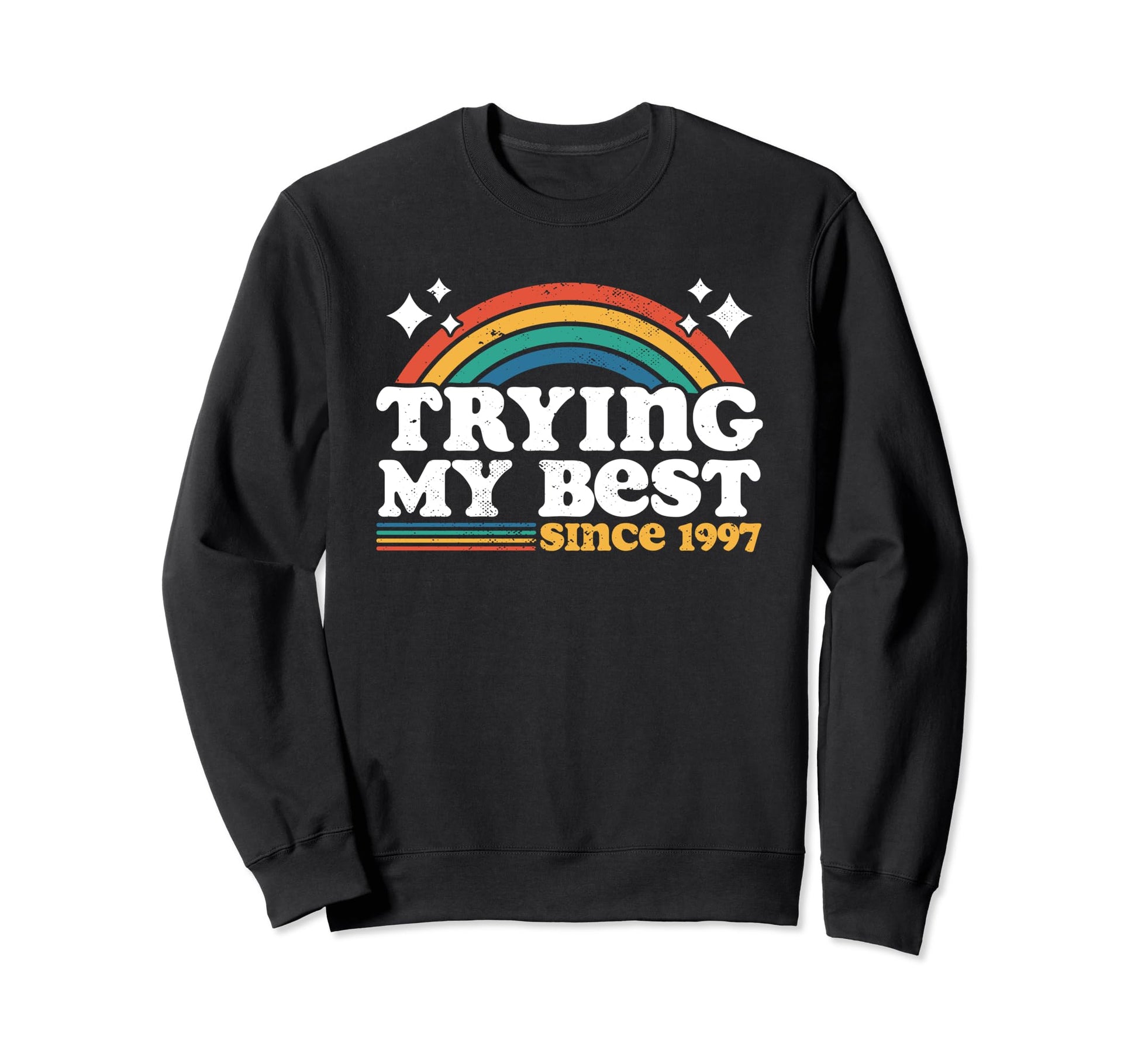 Trying My Best Since 1997 Funny Sweatshirt - Trendy Graphic for Adults - T-Shirt, Sweatshirt, Hoodie
