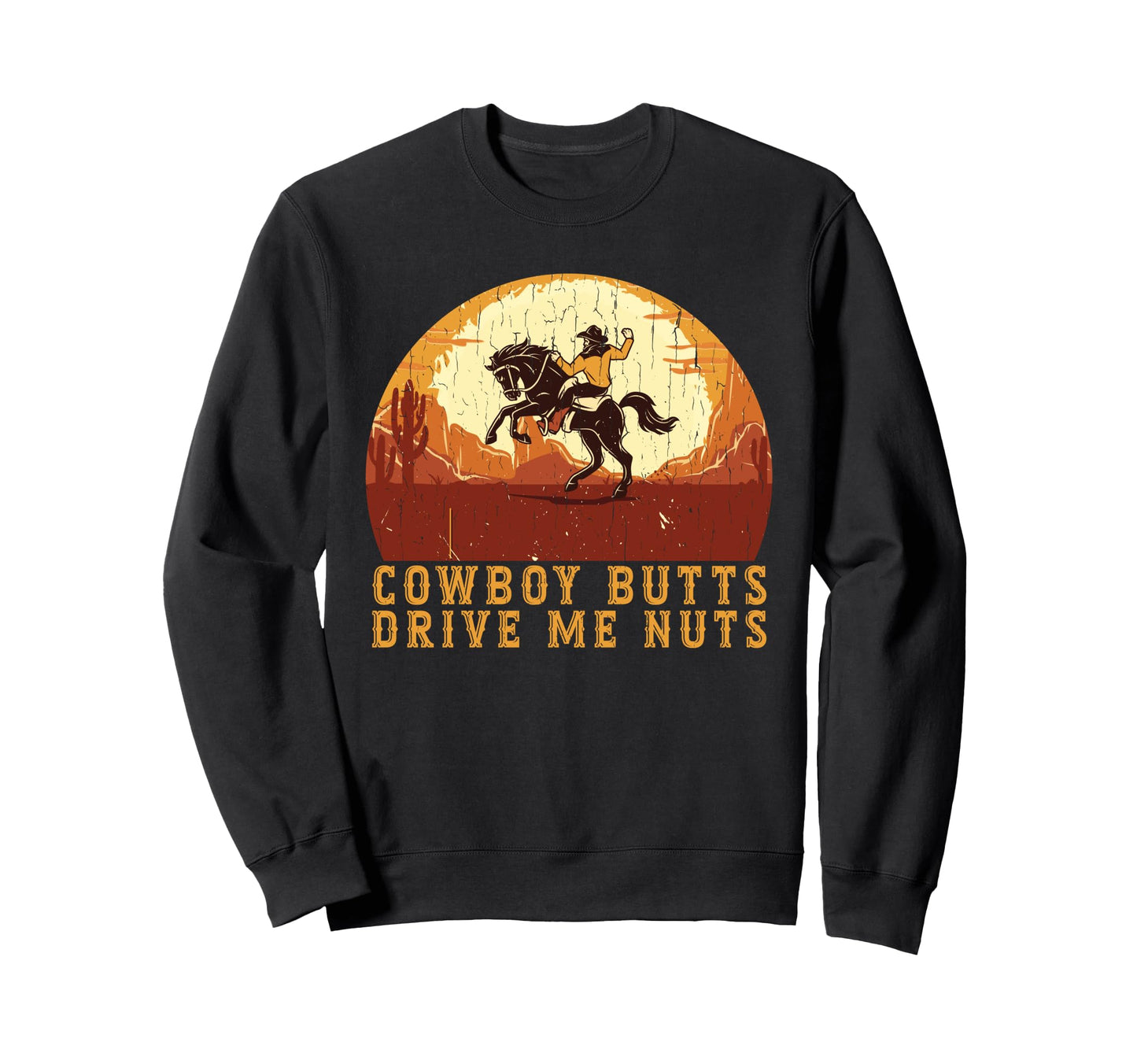 Cowboy Butts Drive Me Nuts Funny Sweatshirt - Minimalist Print for Adults - T-Shirt, Sweatshirt, Hoodie