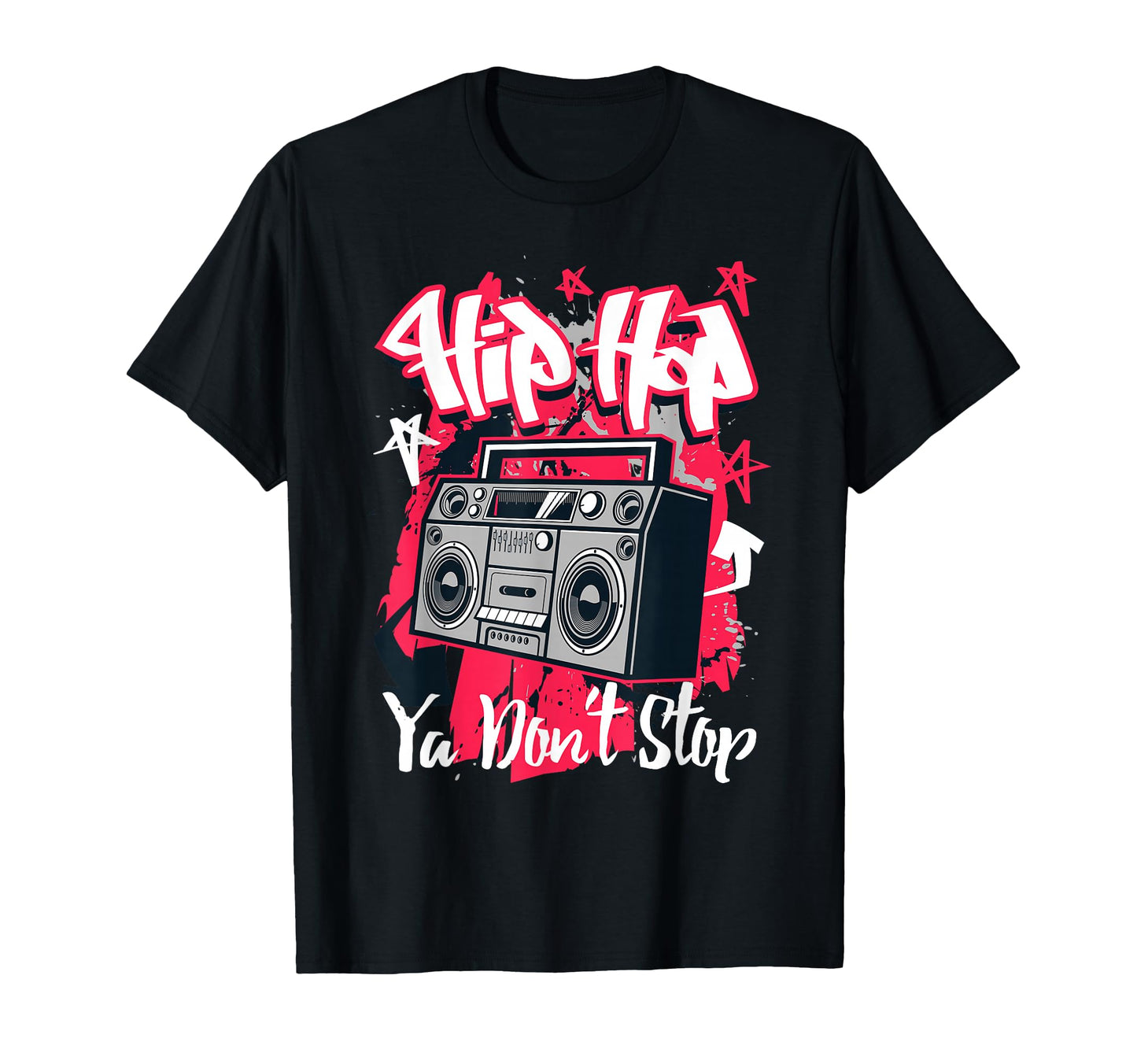 Hip Hop Ya Dont Stop T-Shirt - Novelty Apparel for Adults - T-Shirt, Sweatshirt, Hoodie