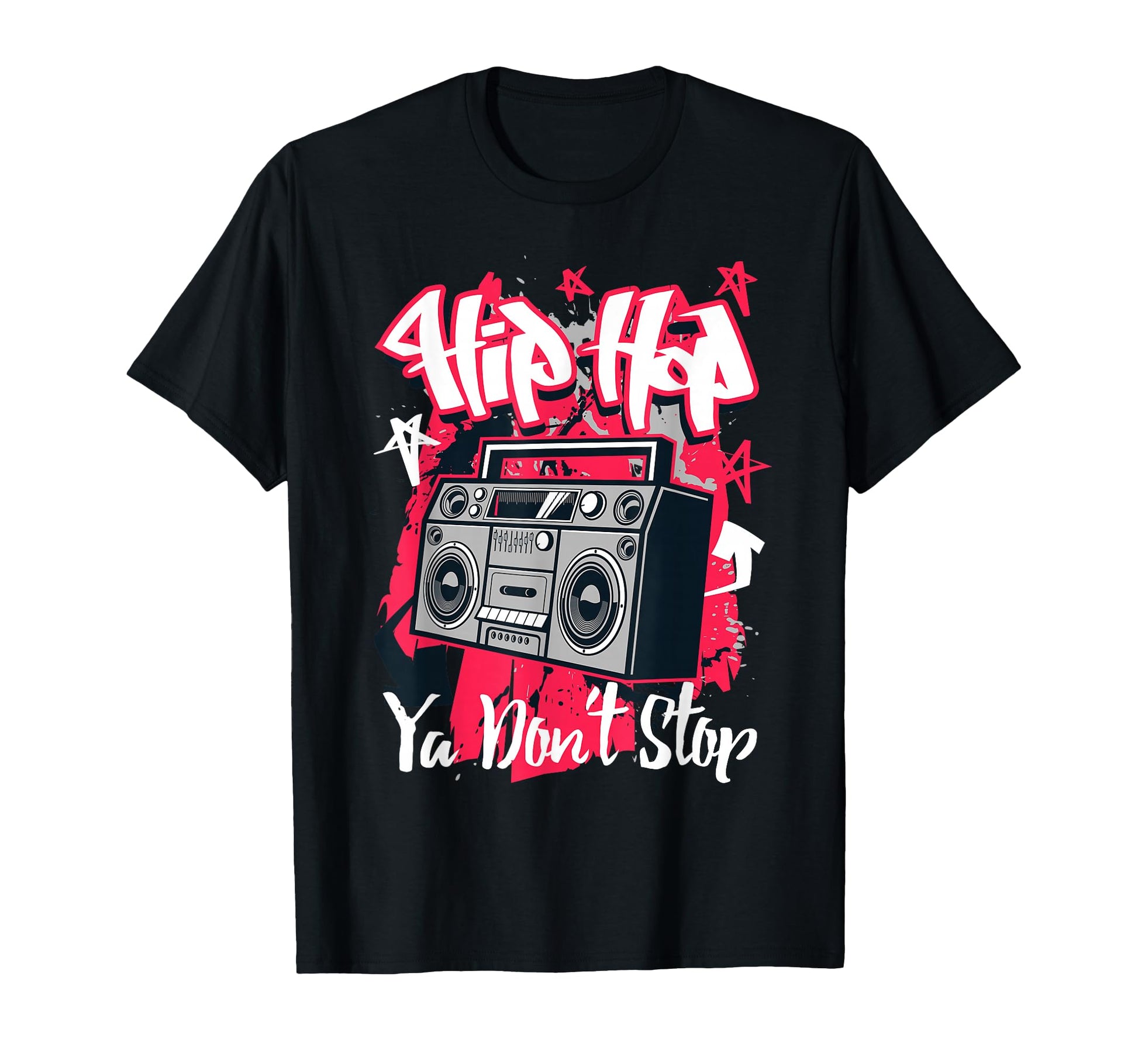 Hip Hop Ya Dont Stop T-Shirt - Novelty Apparel for Adults - T-Shirt, Sweatshirt, Hoodie