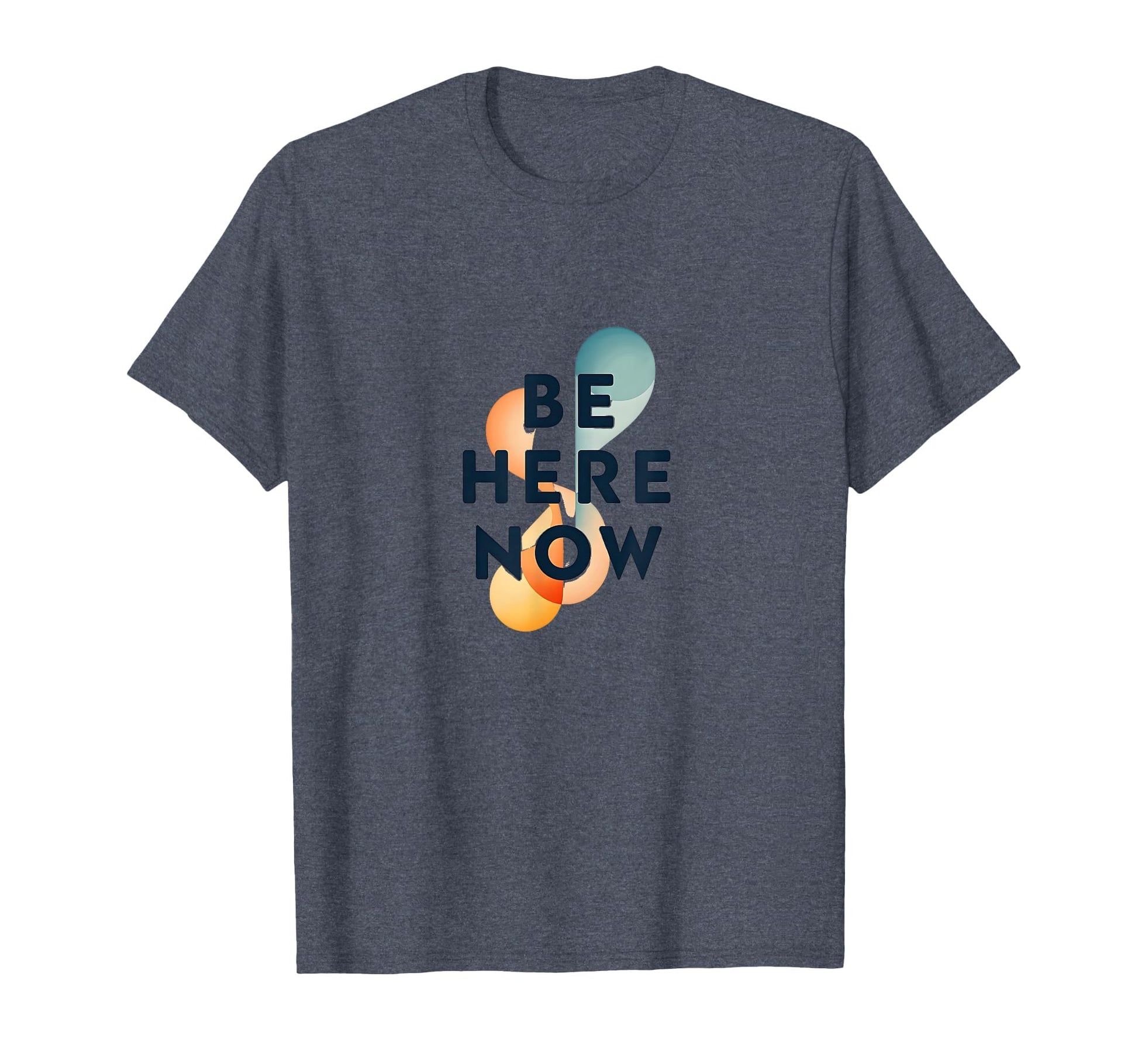Be Here Now Mindfulness Typography T-Shirt - Aesthetic Graphic for Adults - T-Shirt, Sweatshirt, Hoodie