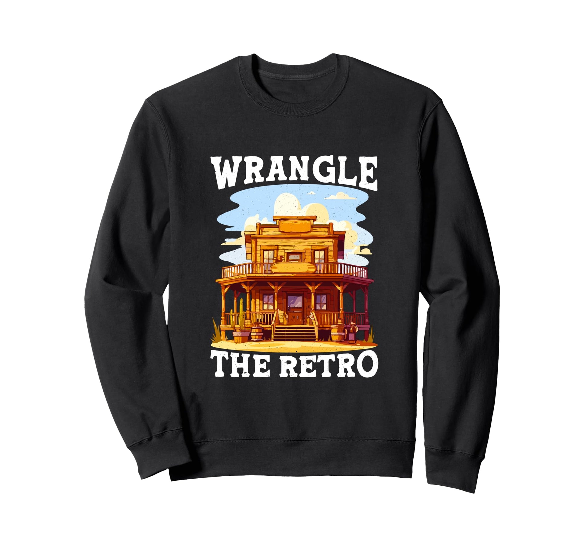 Wrangle Funny Cowboy Western Sweatshirt - Casual Everyday Wear Men Women - T-Shirt, Sweatshirt, Hoodie