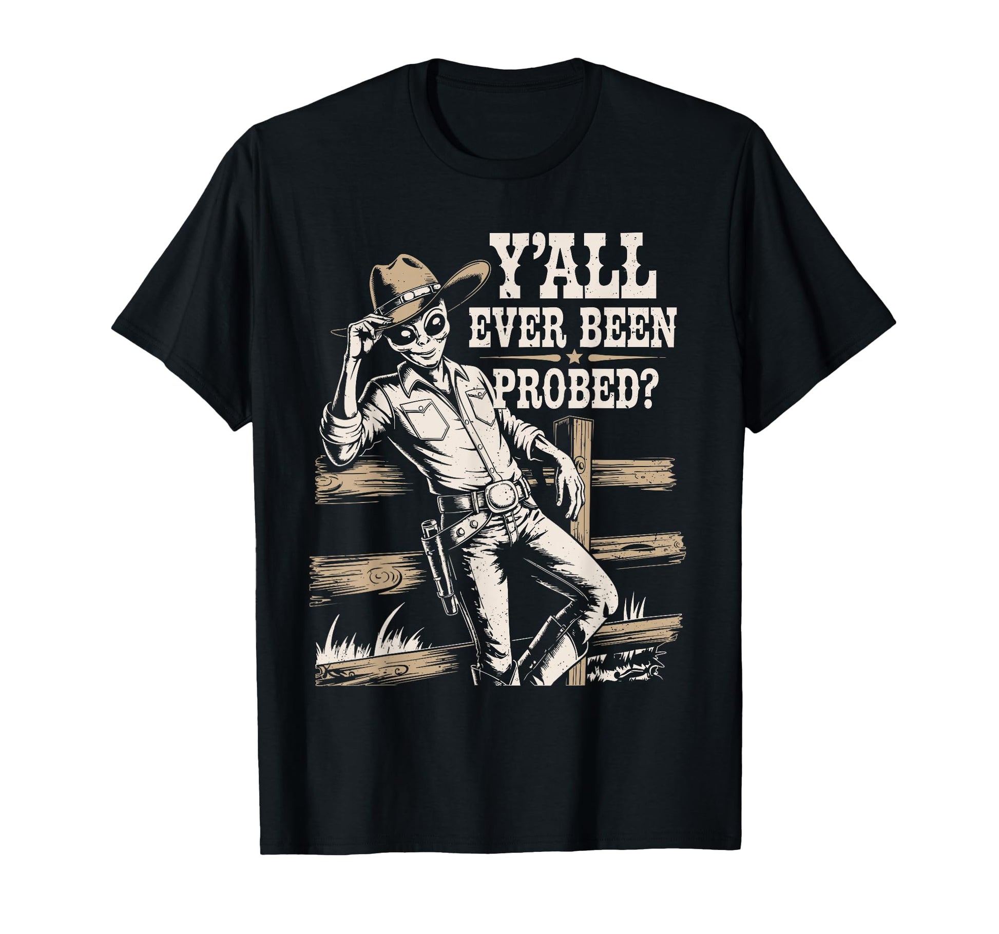 Yall Ever Been Probed Funny Western T-Shirt - Novelty Apparel for Adults - T-Shirt, Sweatshirt, Hoodie