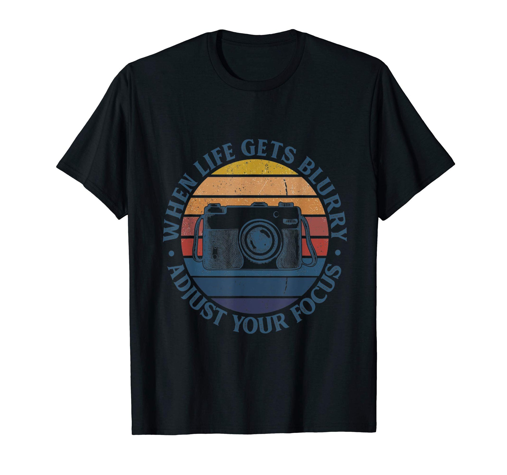When Life Gets Blurry Adjust Your Focus T-Shirt - Unique Graphic Men Women - T-Shirt, Sweatshirt, Hoodie