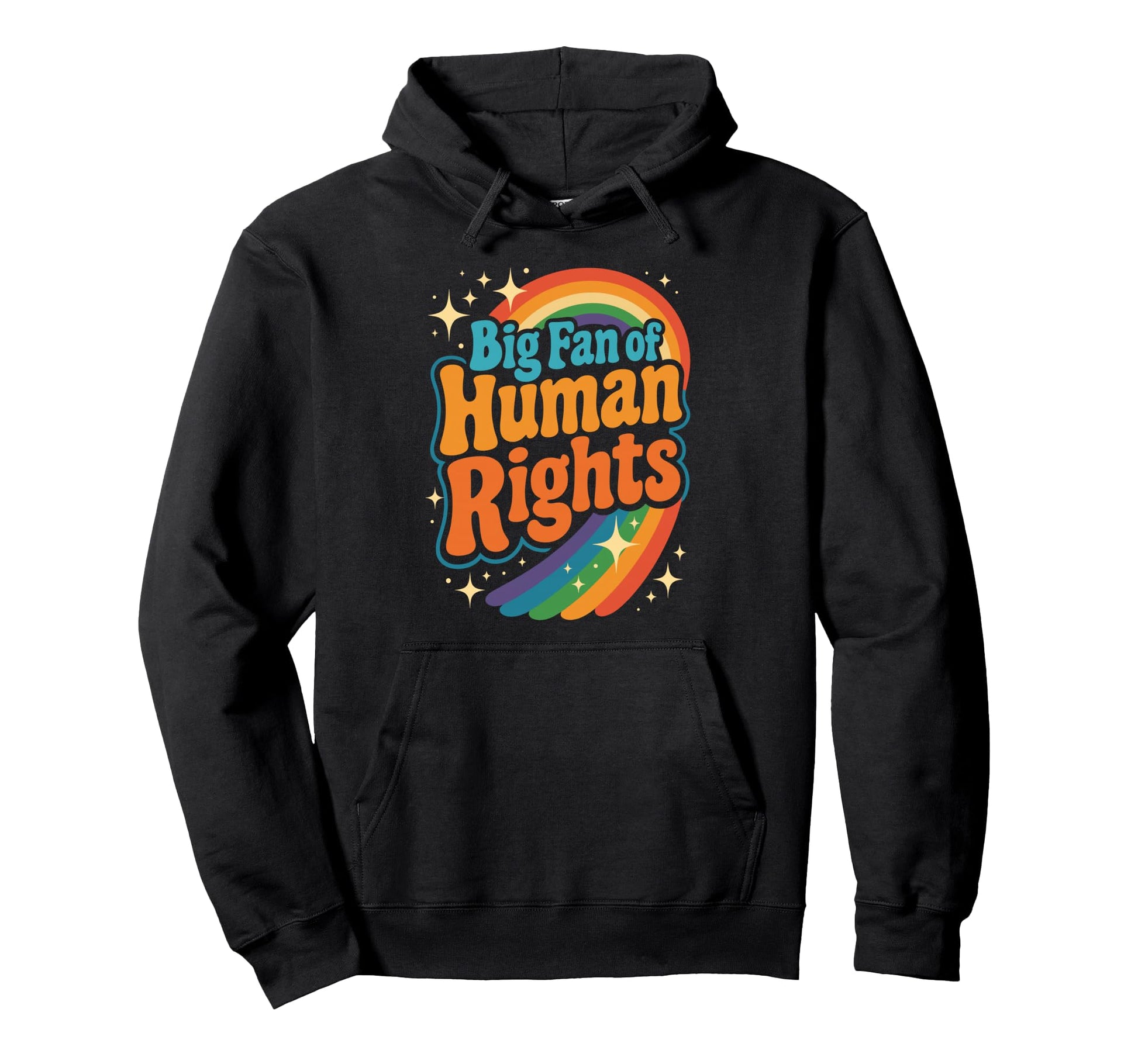 Big Fan Human Rights Rainbow Hoodie - Fun Novelty Design Men Women - T-Shirt, Sweatshirt, Hoodie