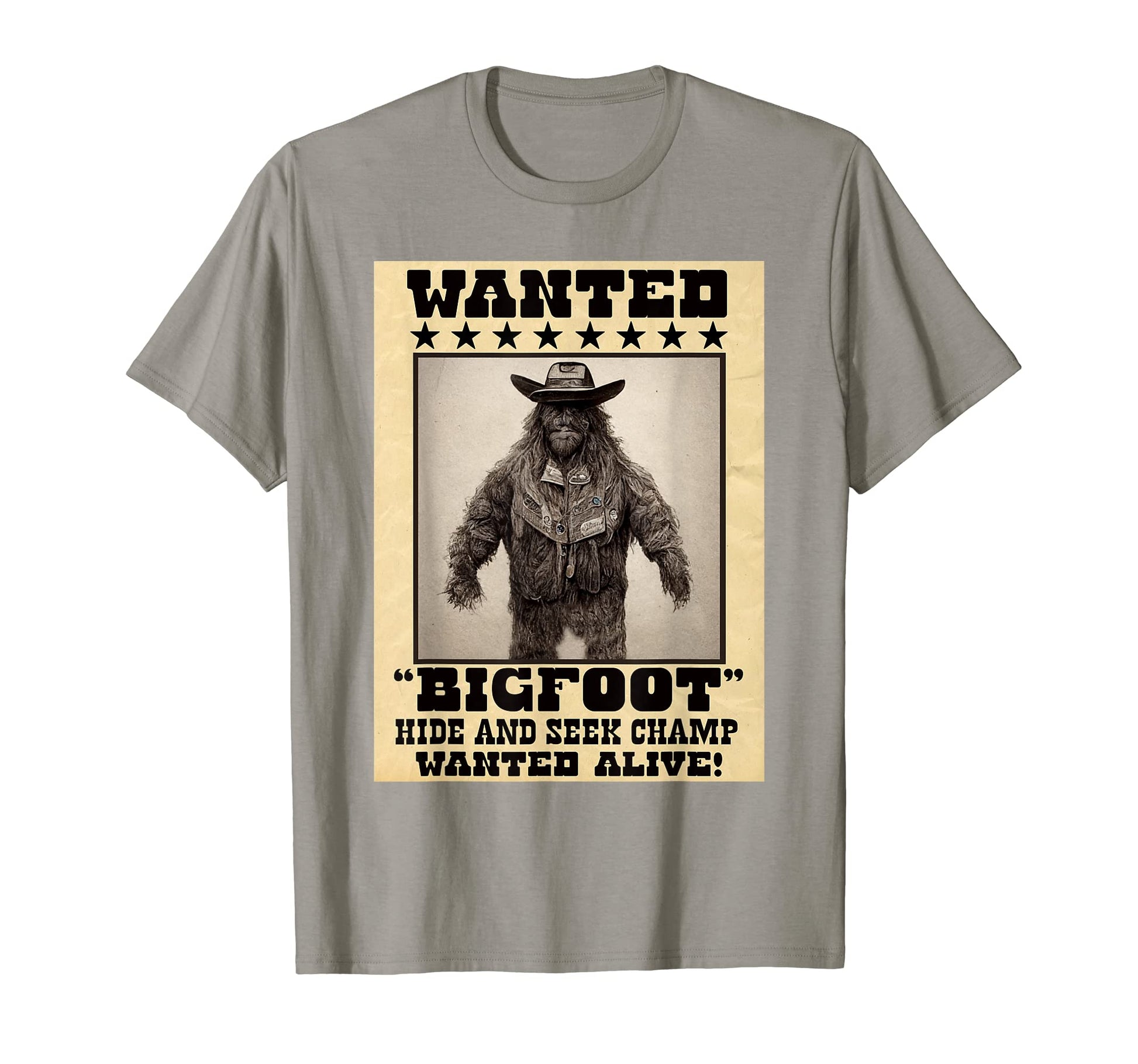 Bigfoot Sasquatch Wanted Funny T-Shirt - Casual Everyday Wear Unisex - T-Shirt, Sweatshirt, Hoodie