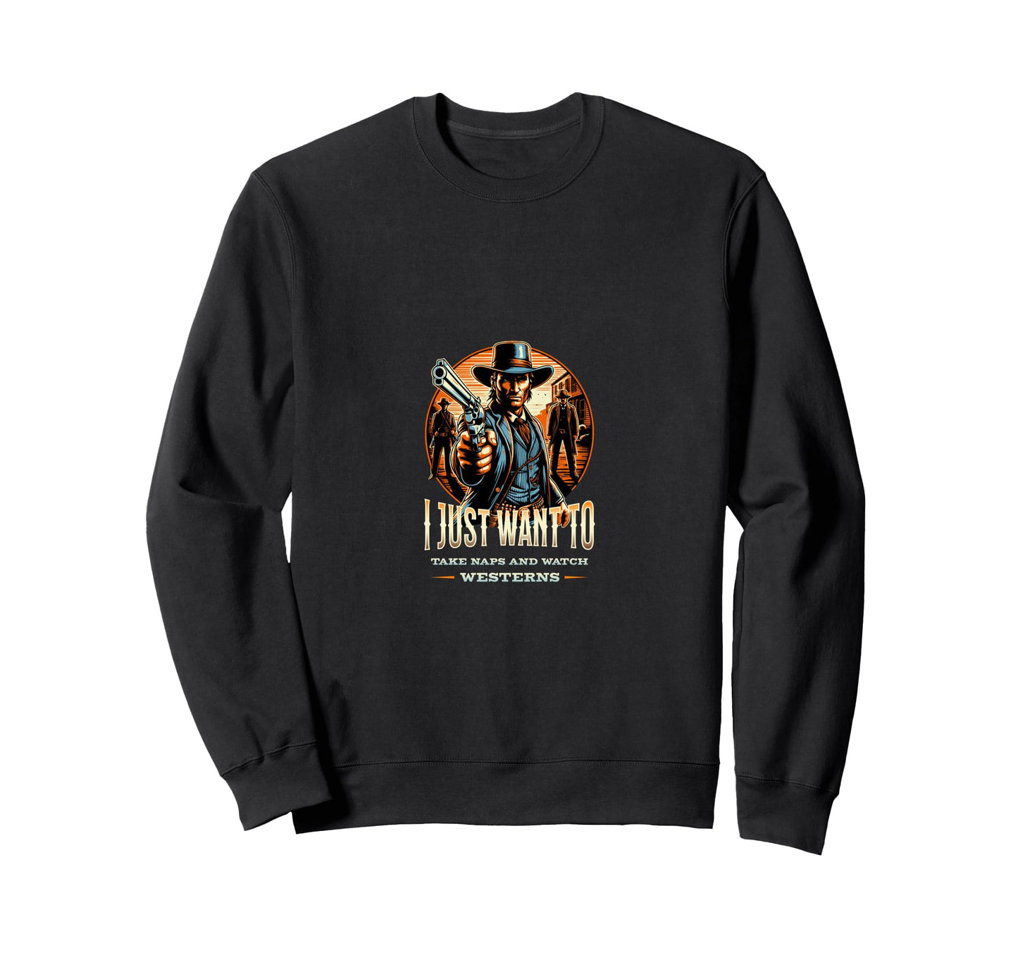 I Just Want To Take Naps And Watch Sweatshirt - Trendy Graphic Men Women - T-Shirt, Sweatshirt, Hoodie