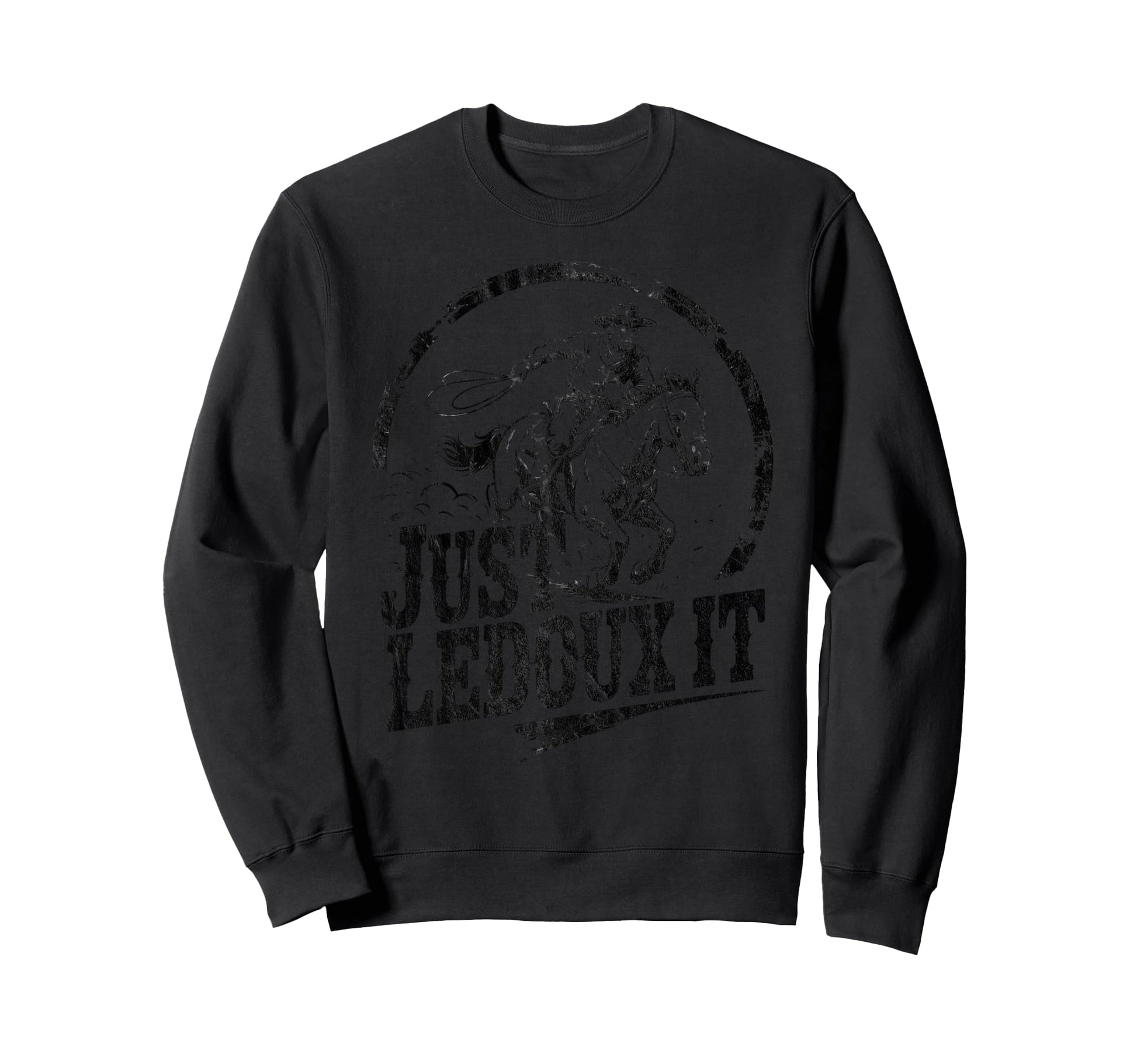 Cowboy Just Ledoux It Western Rodeo Sweatshirt - Novelty Apparel for Adults - T-Shirt, Sweatshirt, Hoodie