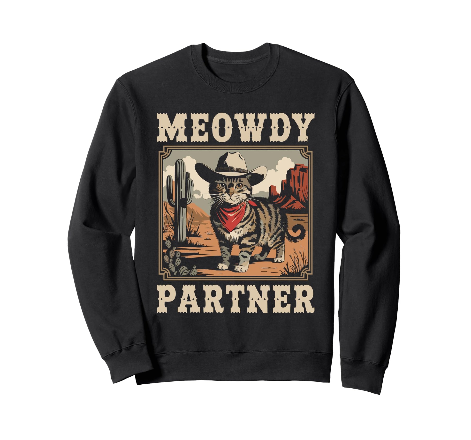 Meowdy Partner Funny Country Cat Cowboy Sweatshirt - Trendy Graphic Unisex - T-Shirt, Sweatshirt, Hoodie