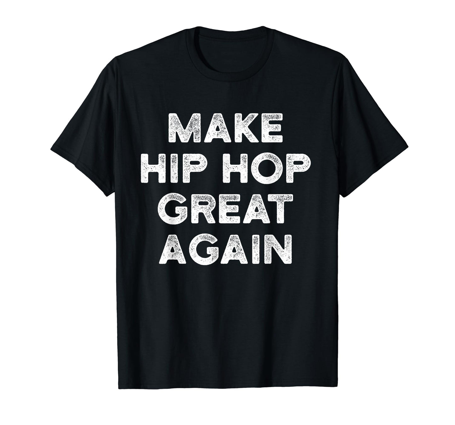 Make Hip Hop Great Again Old School T-Shirt - Streetwear Style Unisex - T-Shirt, Sweatshirt, Hoodie