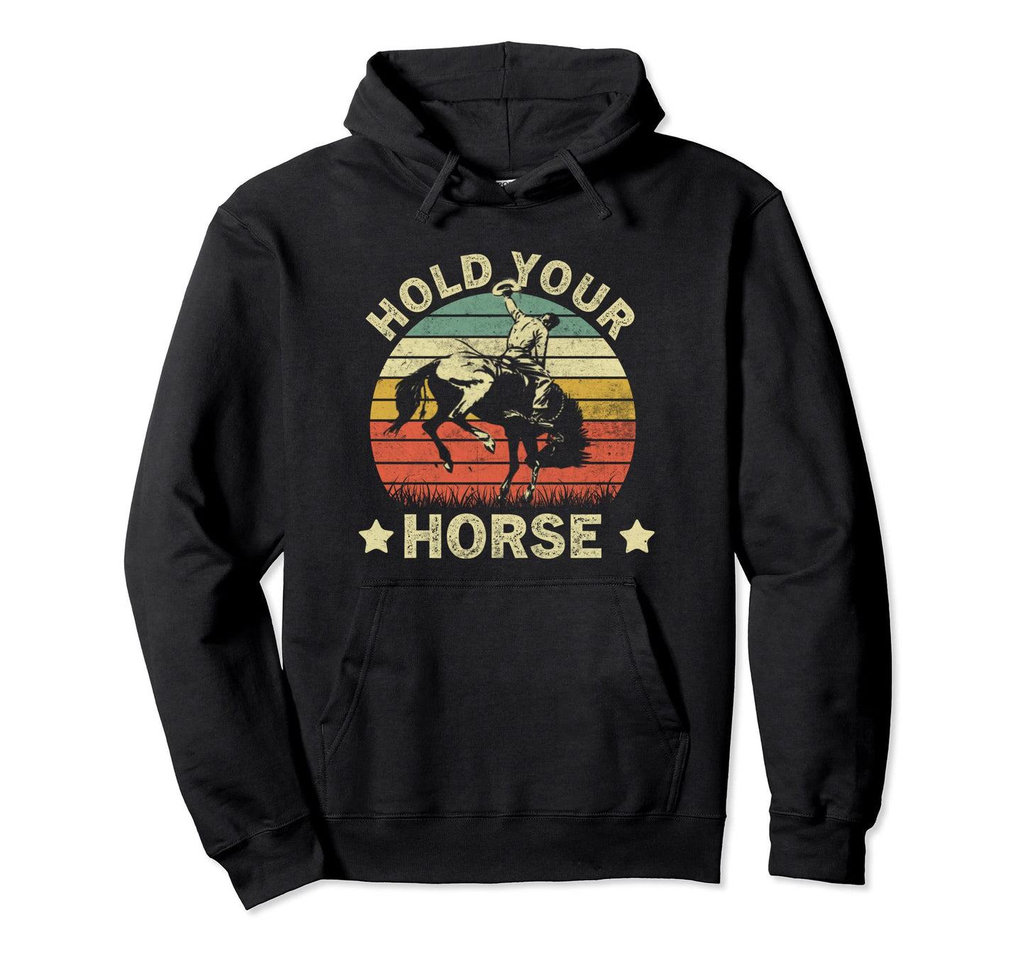 Hold Your Horse Cowboy Horseback Western Hoodie - Trendy Graphic Unisex - T-Shirt, Sweatshirt, Hoodie