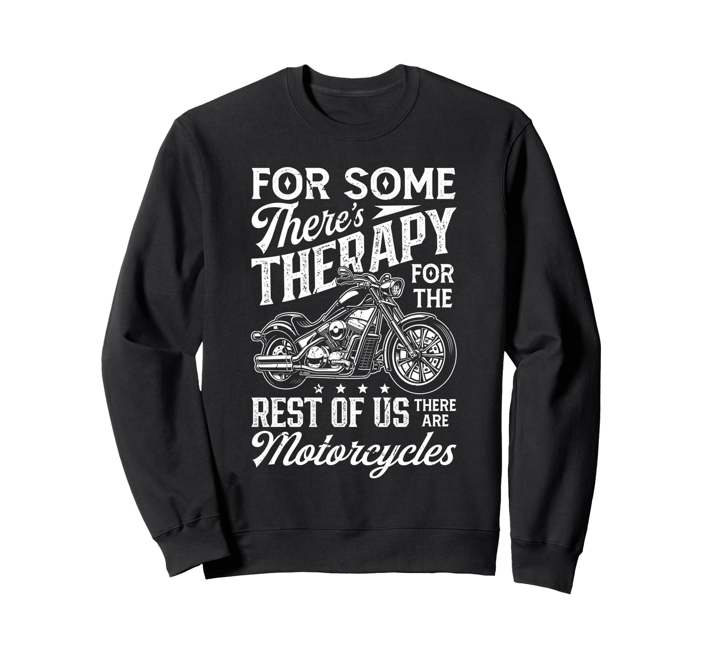 Funny Motorcycles Biker Some Theres Sweatshirt - Trendy Graphic Men Women - T-Shirt, Sweatshirt, Hoodie