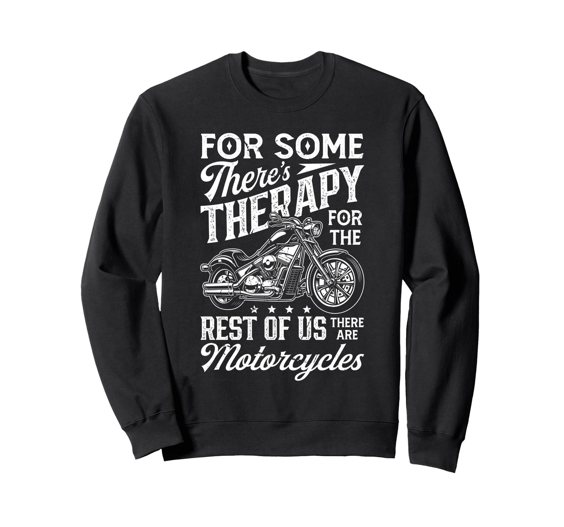Funny Motorcycles Biker Some Theres Sweatshirt - Trendy Graphic Men Women - T-Shirt, Sweatshirt, Hoodie
