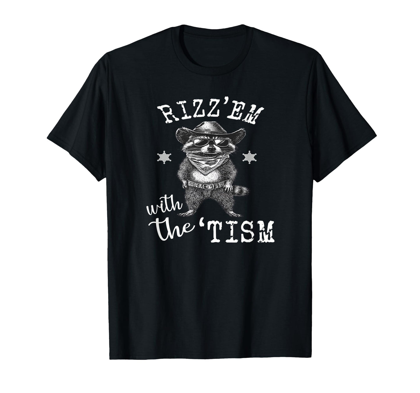 Rizzem Tism Raccoon Cowboy Funny T-Shirt - Graphic Print Men Women - T-Shirt, Sweatshirt, Hoodie