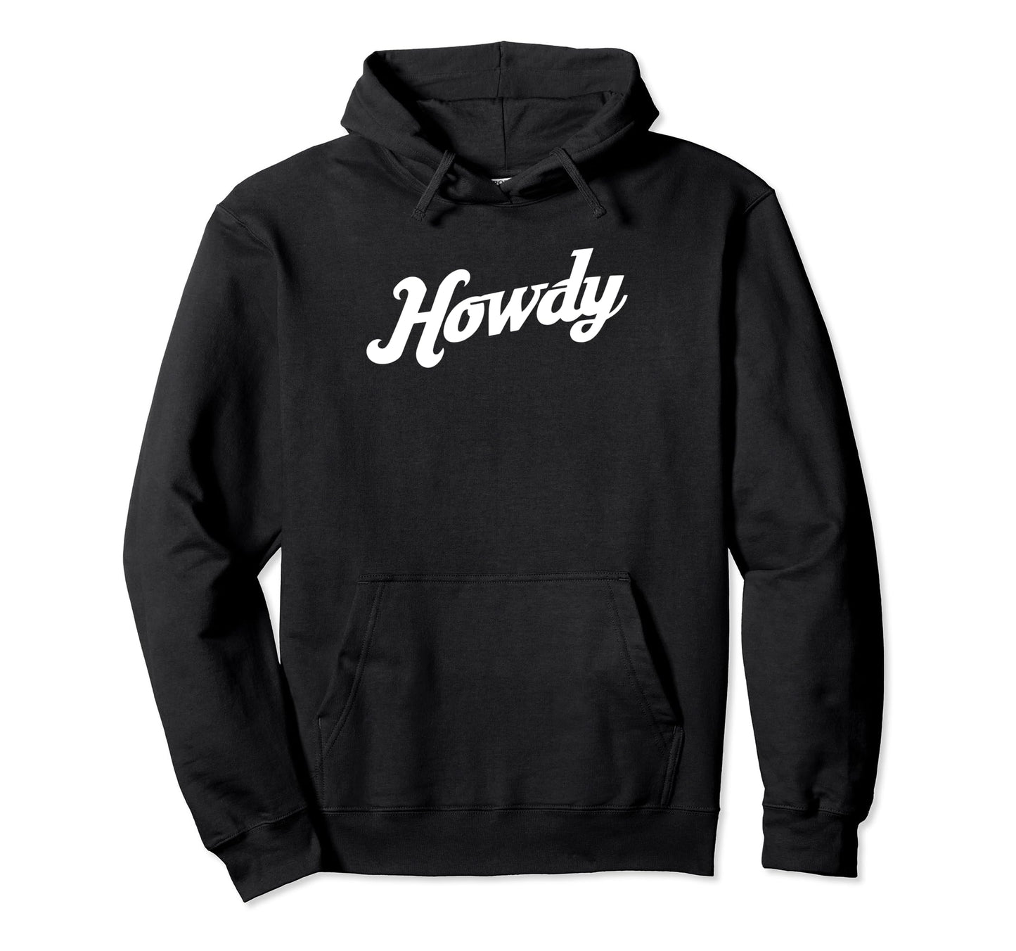 Howdy Country Western Typography Hoodie - Casual Everyday Wear Unisex - T-Shirt, Sweatshirt, Hoodie