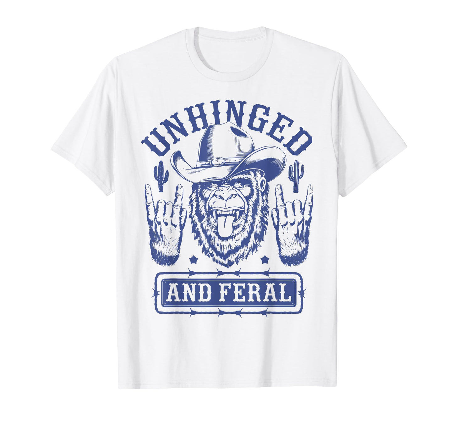 Unhinged And Feral Western Cowboy T-Shirt - Casual Everyday Wear Men Women - T-Shirt, Sweatshirt, Hoodie