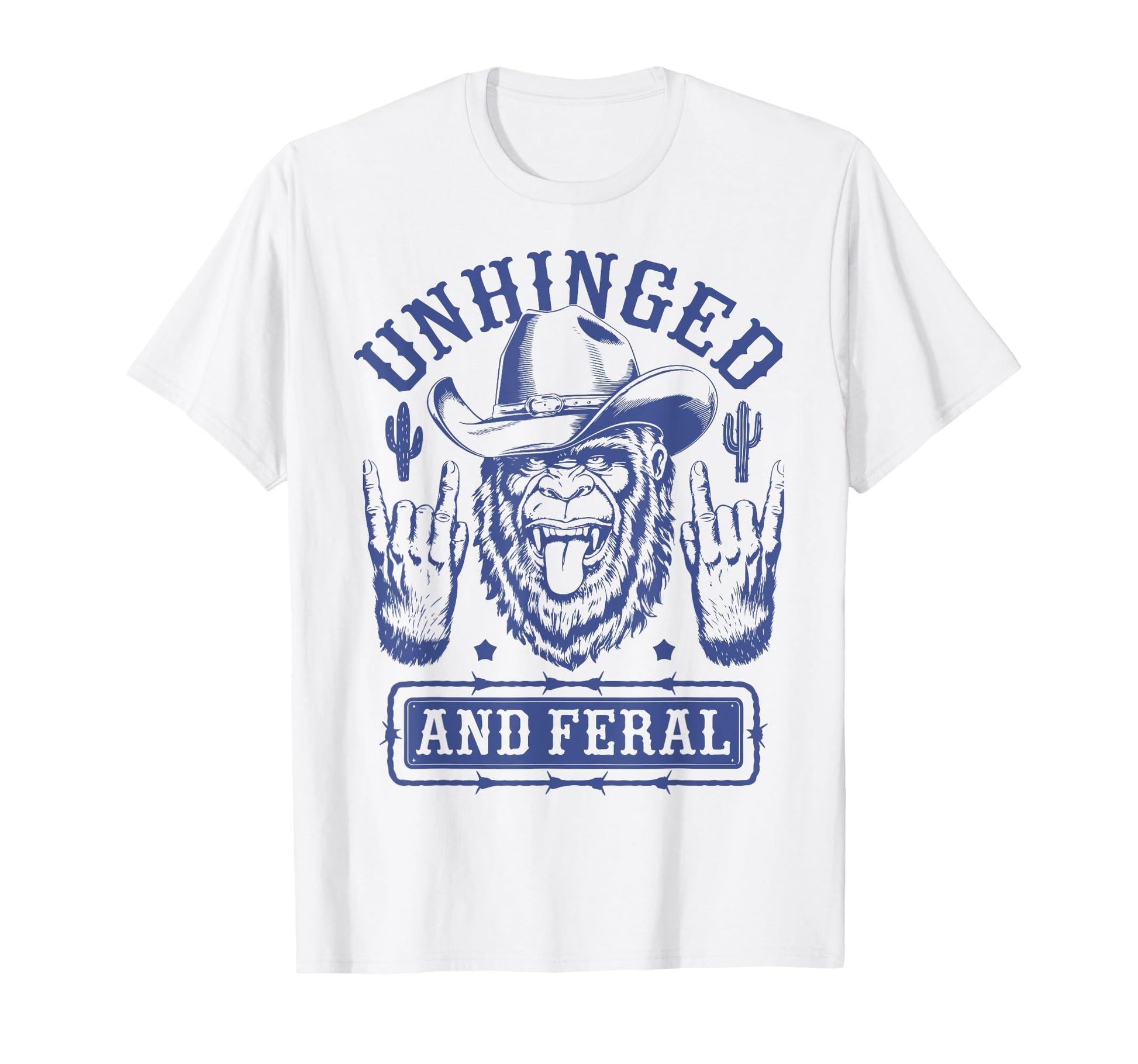 Unhinged And Feral Western Cowboy T-Shirt - Casual Everyday Wear Men Women - T-Shirt, Sweatshirt, Hoodie