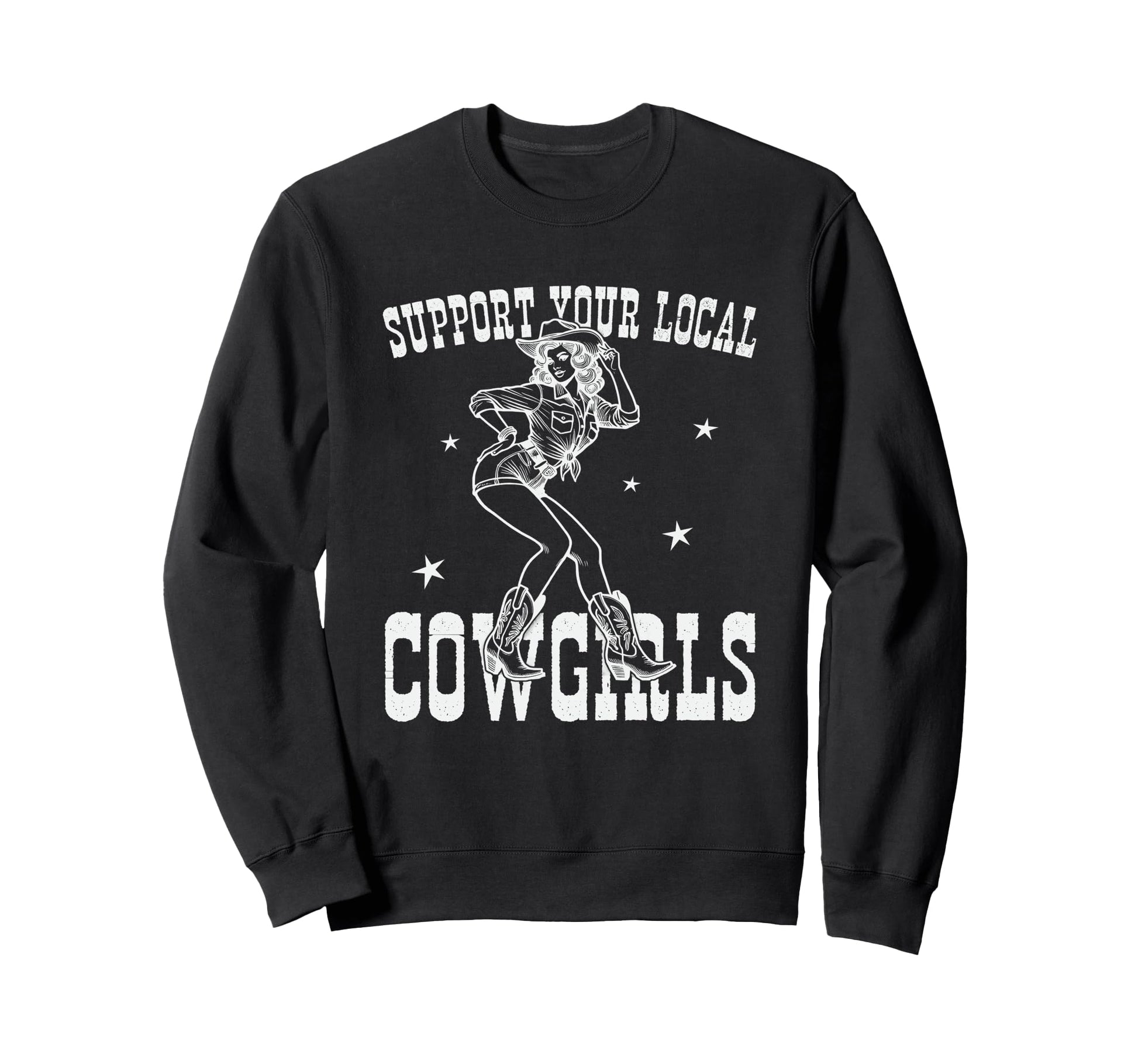 Support Your Local Cowgirls Western Sweatshirt - Trendy Graphic for Adults - T-Shirt, Sweatshirt, Hoodie