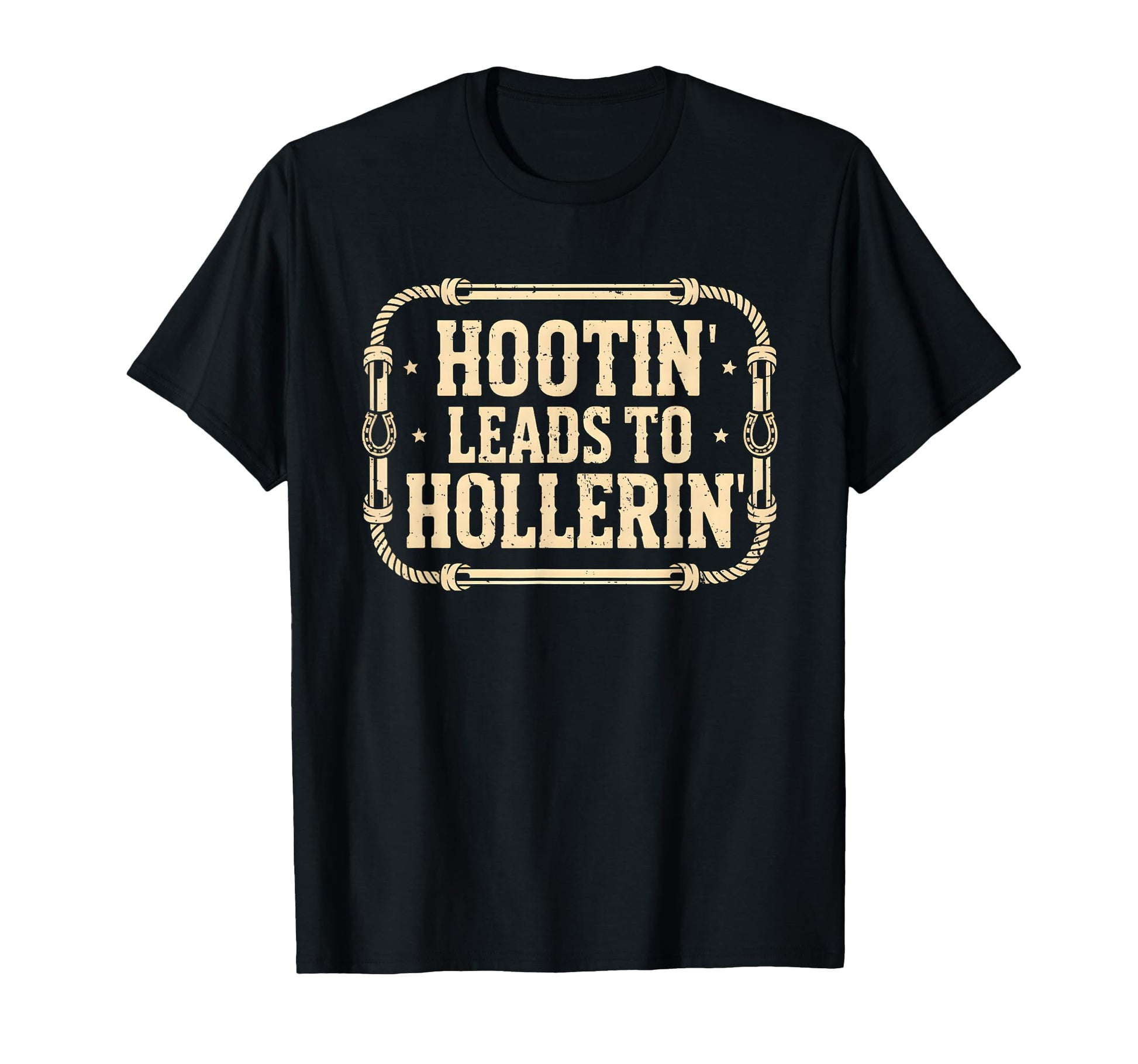 Hootin Leads To Hollerin Funny Rustic T-Shirt - Novelty Apparel for Adults - T-Shirt, Sweatshirt, Hoodie