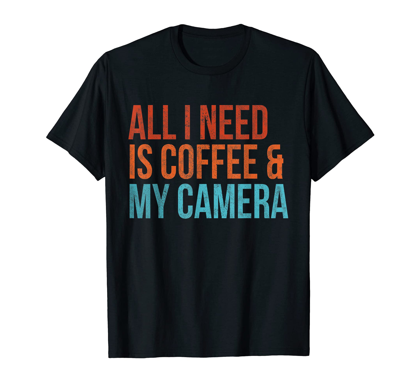 All I Need Is Coffee And My Camera T-Shirt - Aesthetic Graphic for Adults - T-Shirt, Sweatshirt, Hoodie