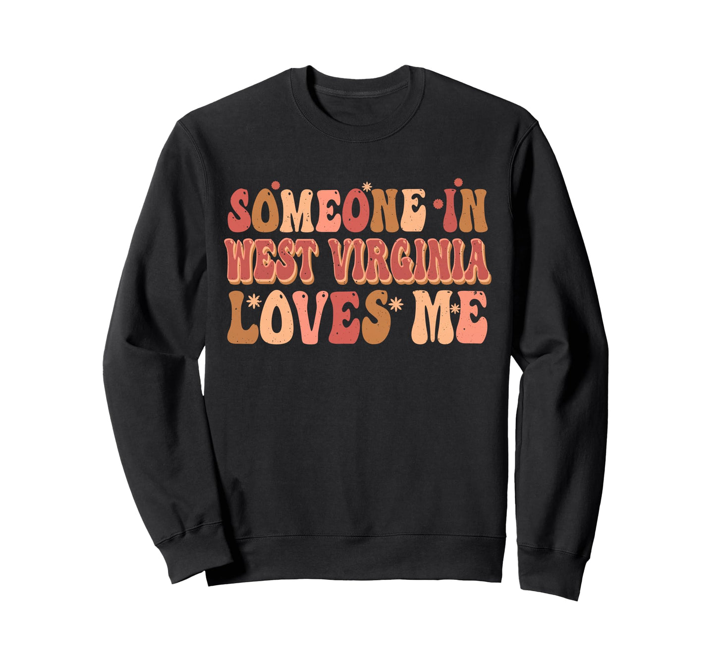 Someone West Virginia Loves Me Groovy Sweatshirt - Minimalist Print Unisex - T-Shirt, Sweatshirt, Hoodie