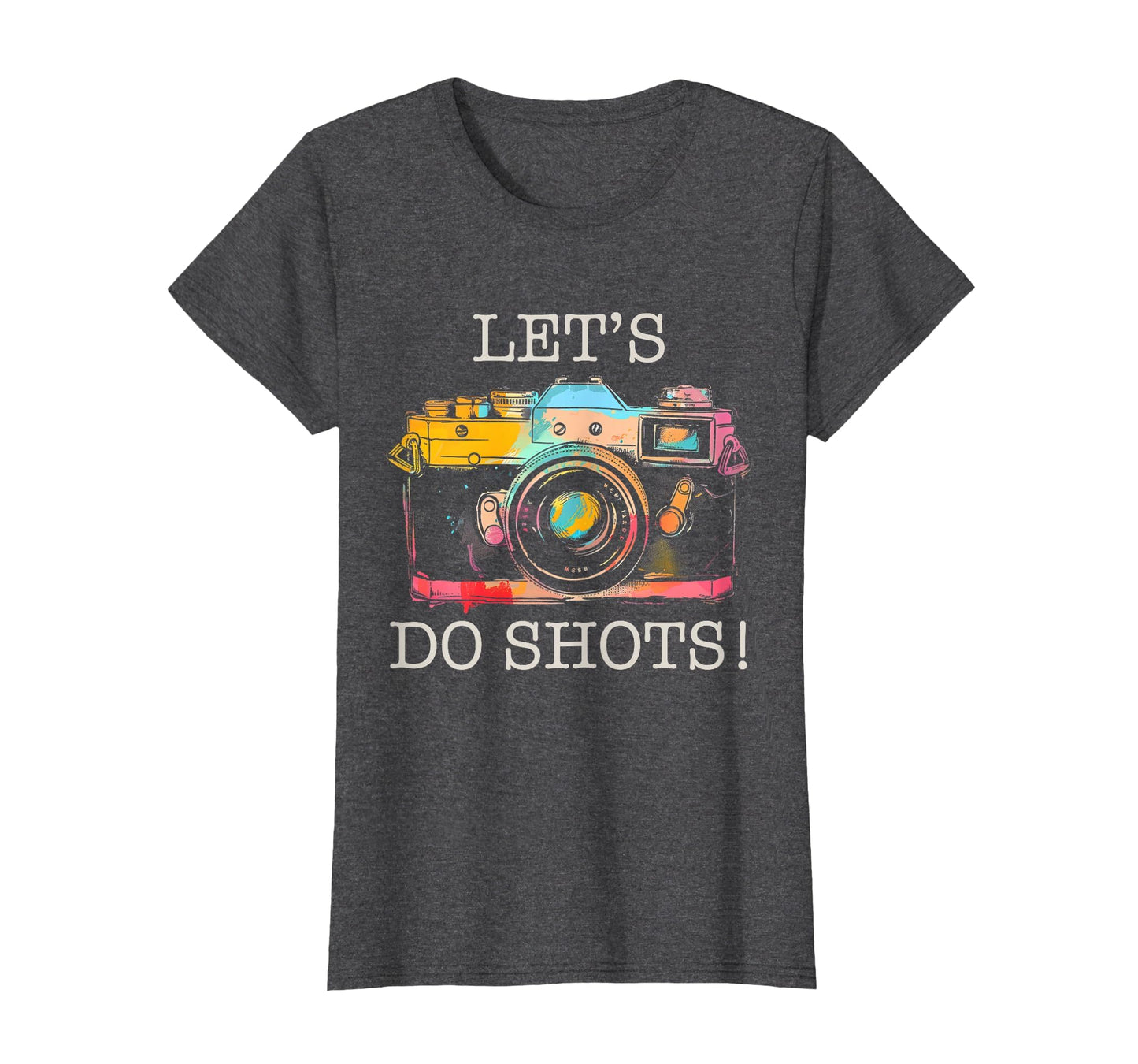 Photographer Lets Do Shots Camera T-Shirt - Fun Novelty Design Men Women - T-Shirt, Sweatshirt, Hoodie