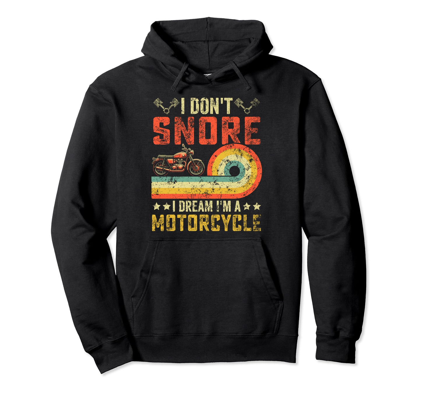 I Dont Snore I Dream Im Motorcycle Hoodie - Casual Everyday Wear Unisex - T-Shirt, Sweatshirt, Hoodie