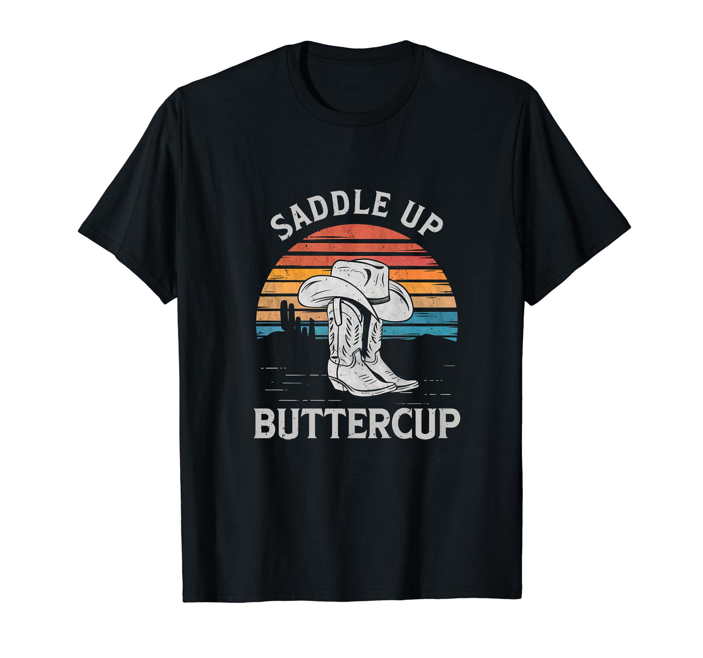 Saddle Up Buttercup Cowboy Boots Western T-Shirt - Novelty Apparel Unisex - T-Shirt, Sweatshirt, Hoodie