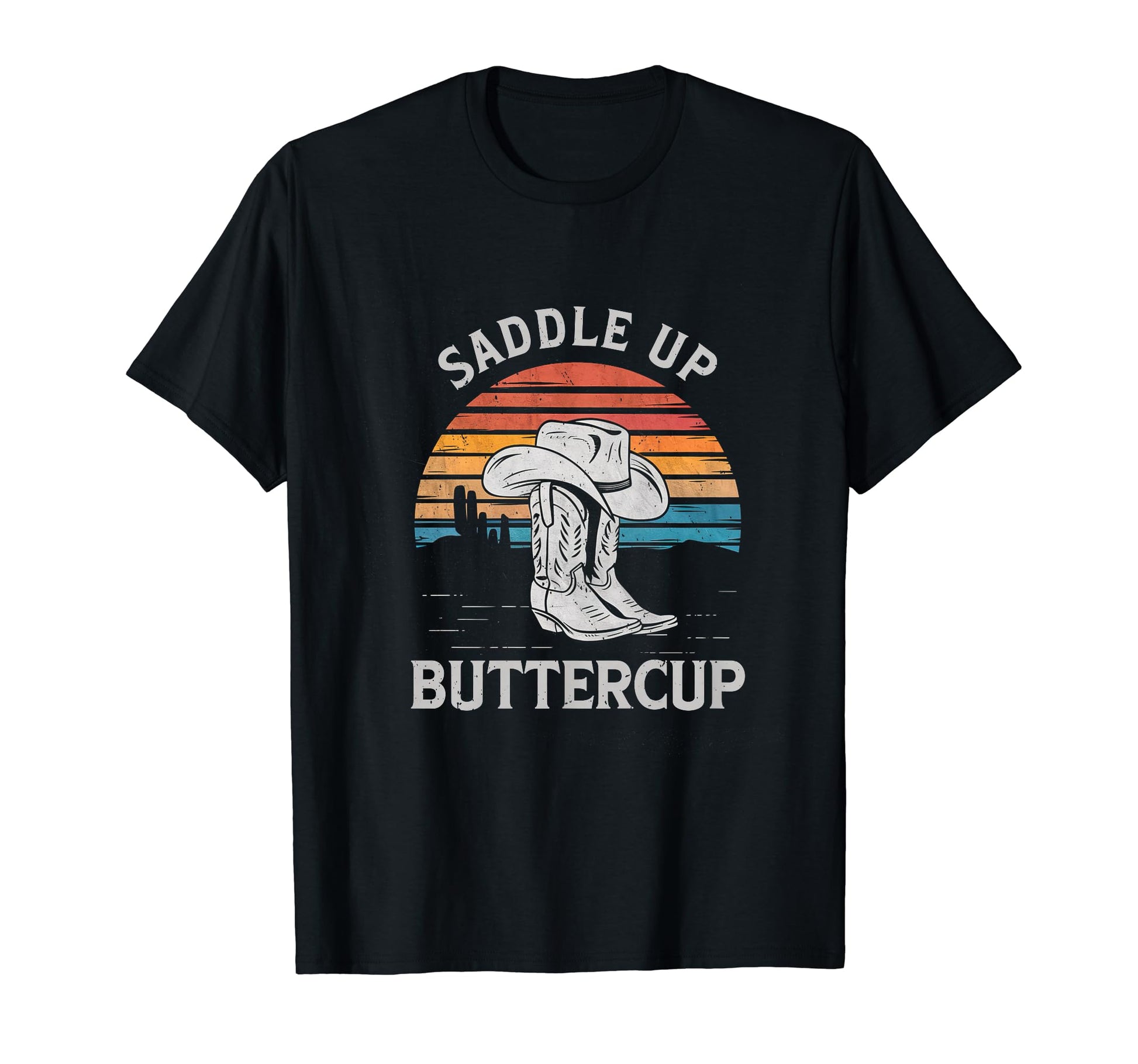 Saddle Up Buttercup Cowboy Boots Western T-Shirt - Novelty Apparel Unisex - T-Shirt, Sweatshirt, Hoodie