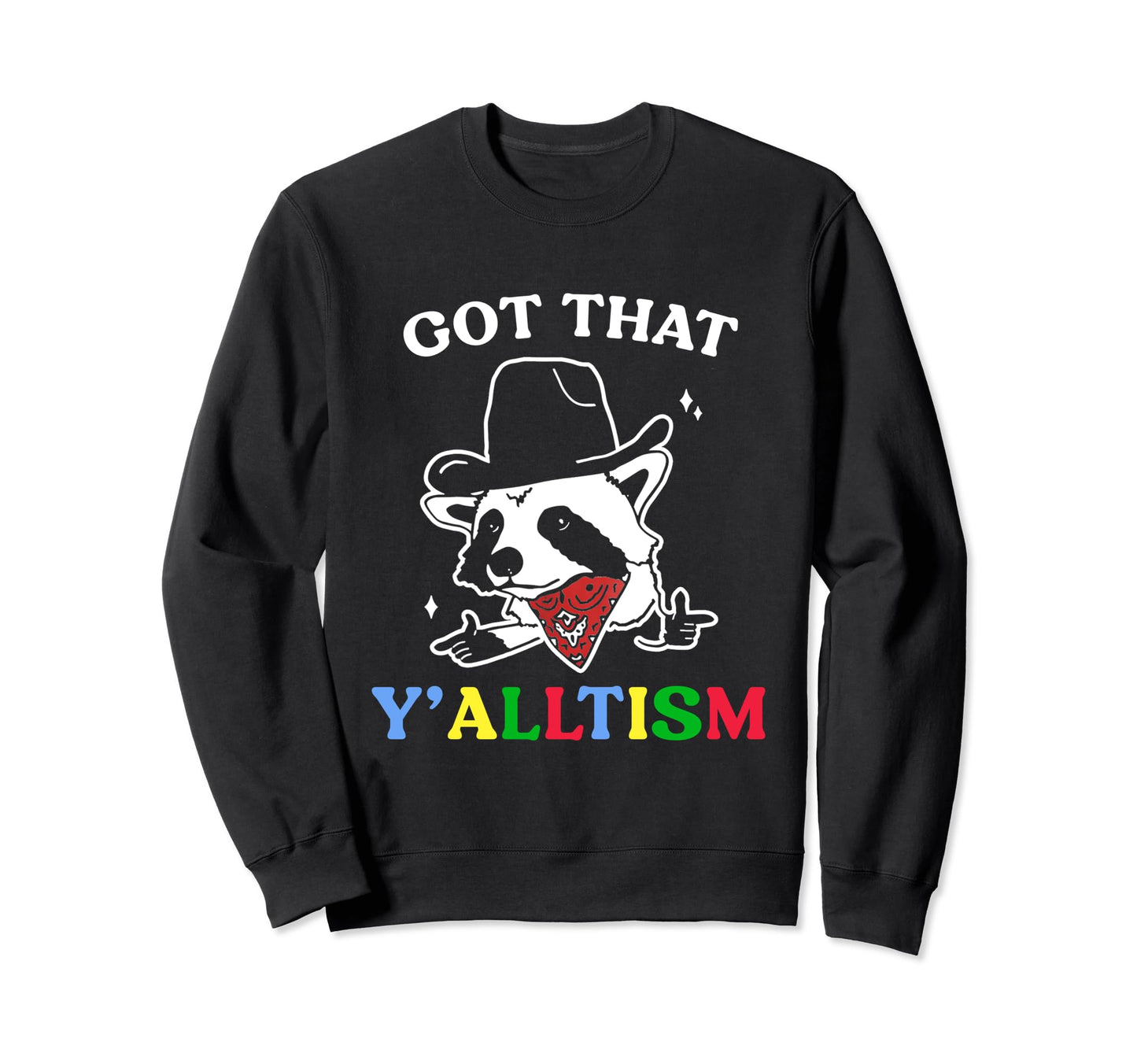 Got That Y Alltism Cowboy Raccoon Sweatshirt - Streetwear Style Men Women - T-Shirt, Sweatshirt, Hoodie