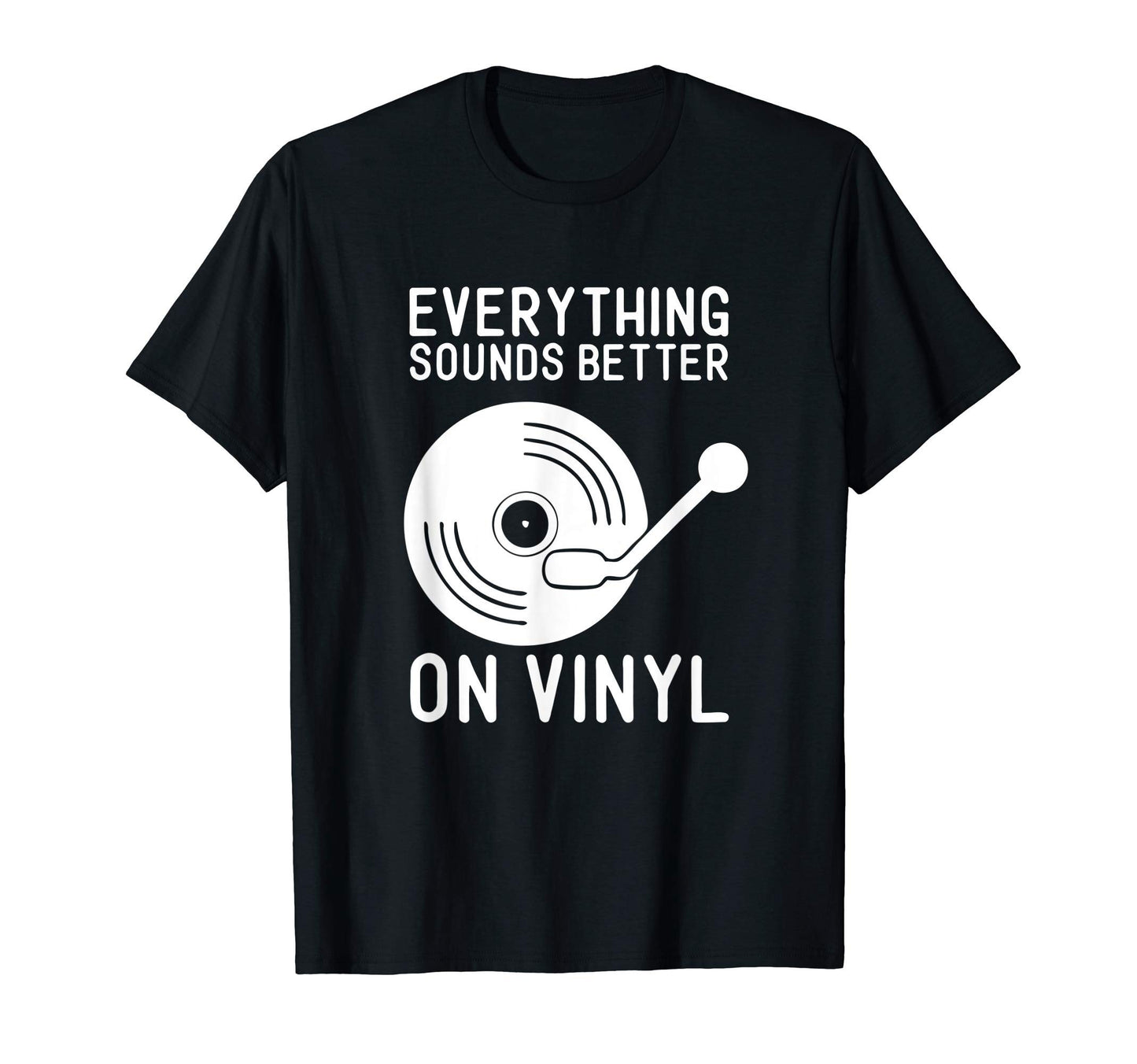 Everything Sounds Better Vinyl T-Shirt - Trendy Graphic Unisex - T-Shirt, Sweatshirt, Hoodie