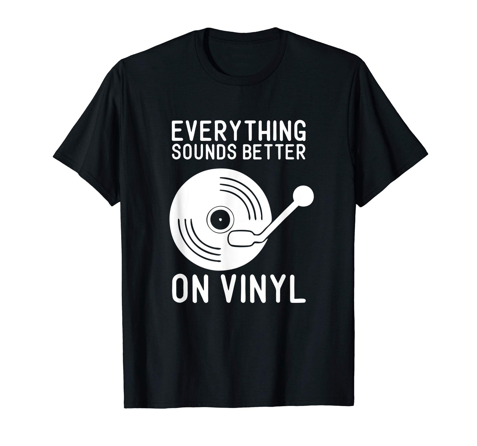 Everything Sounds Better Vinyl T-Shirt - Trendy Graphic Unisex - T-Shirt, Sweatshirt, Hoodie