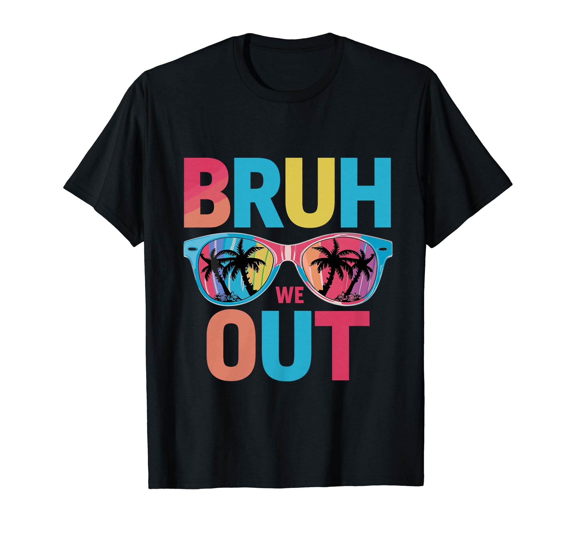 Funny Bye Bruh We Out End School T-Shirt - Streetwear Style Men Women - T-Shirt, Sweatshirt, Hoodie