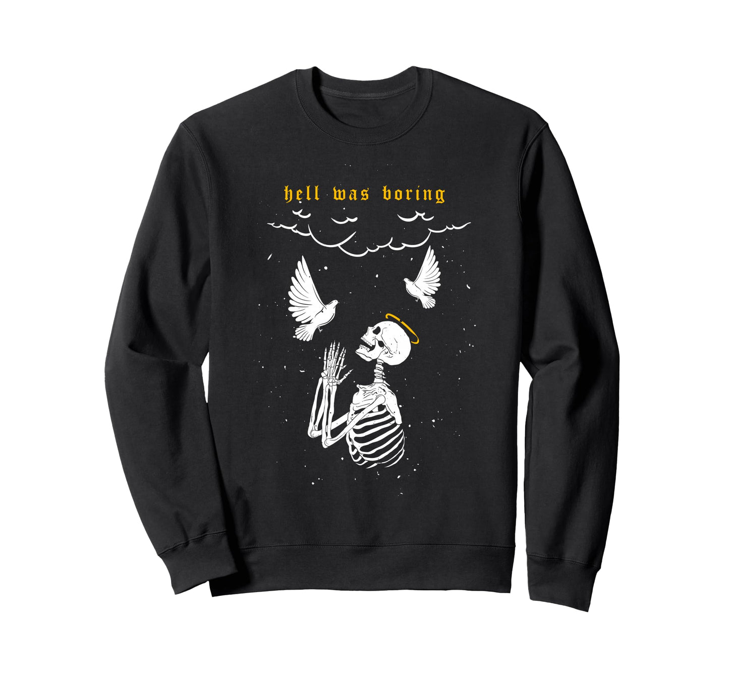 Hell Was Boring Pray Aesthetic Edgy Sweatshirt - Streetwear Style Unisex - T-Shirt, Sweatshirt, Hoodie